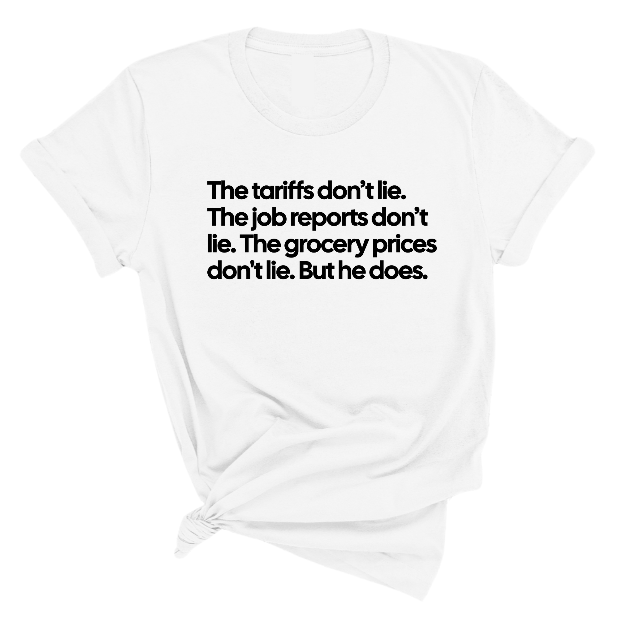 The Tariffs don’t lie. Job reports don’t lie. The grocery prices don't lie. But he does Unisex Tee-T-Shirt-The Original God Ain't Petty But I Am