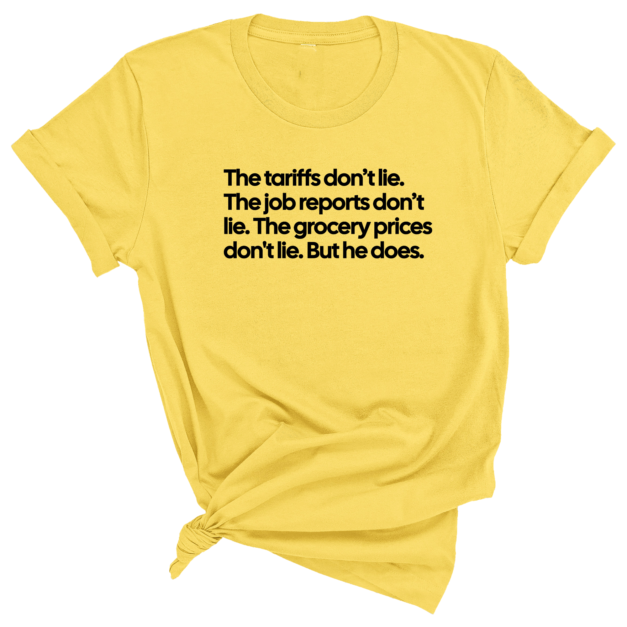 The Tariffs don’t lie. Job reports don’t lie. The grocery prices don't lie. But he does Unisex Tee-T-Shirt-The Original God Ain't Petty But I Am