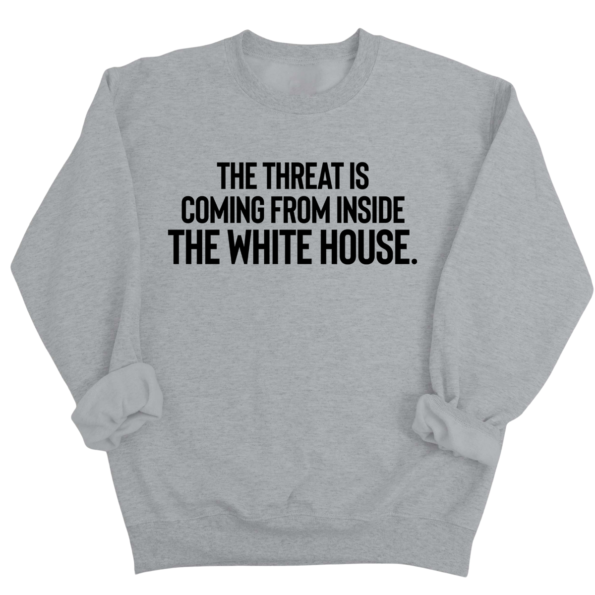 The Threat Is Coming From Inside the White House Unisex Sweatshirt-Sweatshirt-The Original God Ain't Petty But I Am