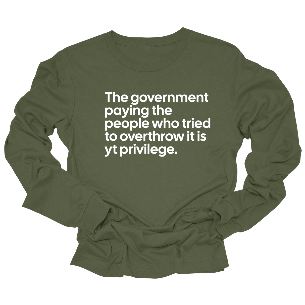 The government paying the people who tried to overthrow it is white privilege Unisex Long Sleeved Tee-Long Sleeved T-Shirt-The Original God Ain't Petty But I Am