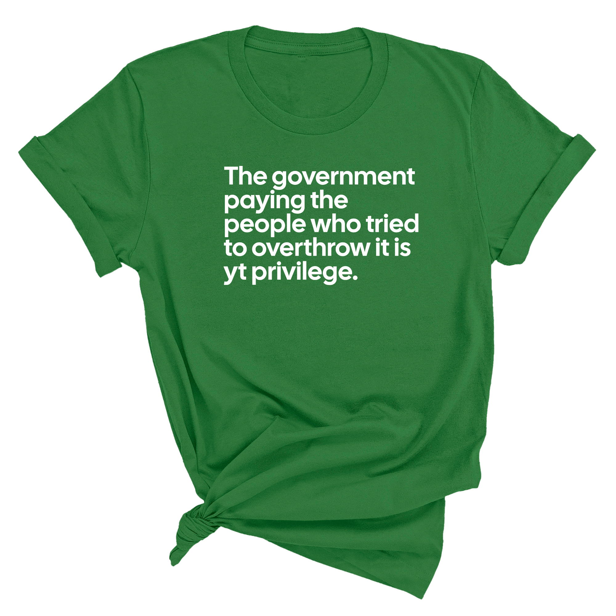 The government paying the people who tried to overthrow it is white privilege Unisex Tee-T-Shirt-The Original God Ain't Petty But I Am