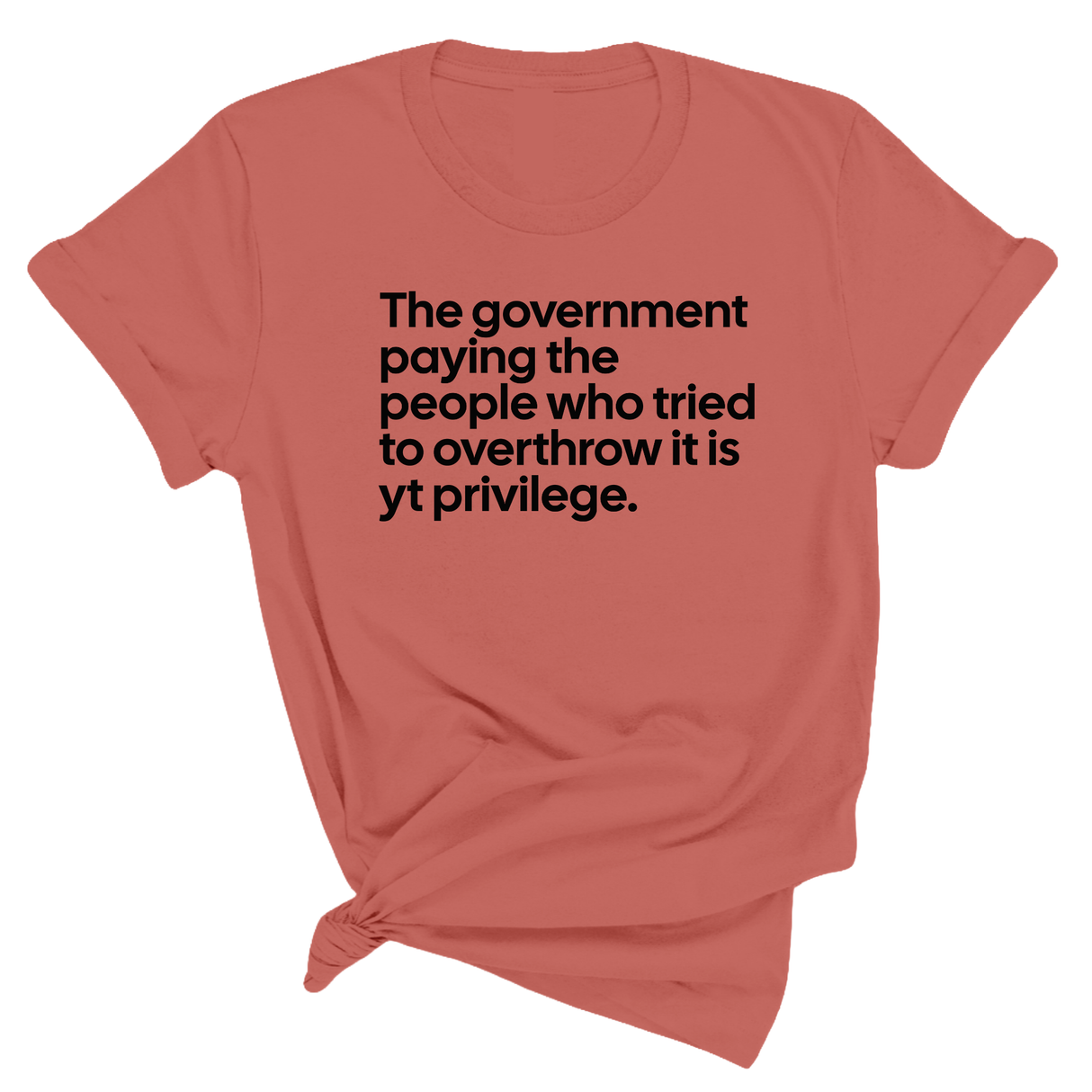 The government paying the people who tried to overthrow it is white privilege Unisex Tee-T-Shirt-The Original God Ain't Petty But I Am