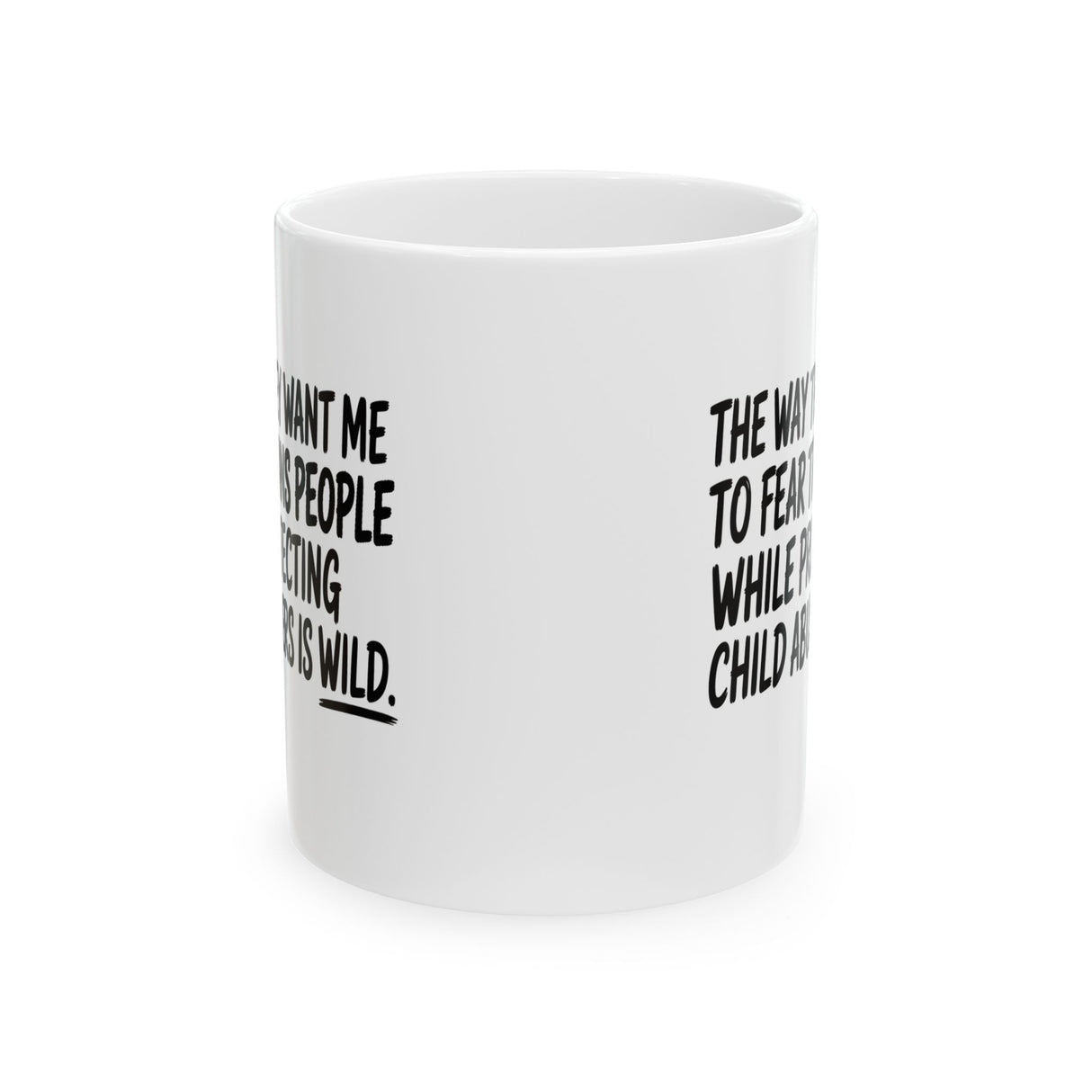 The way they want me to fear trans people while protecting child abusers is wild Mug 11oz (White & Black)-Mug-The Original God Ain't Petty But I Am