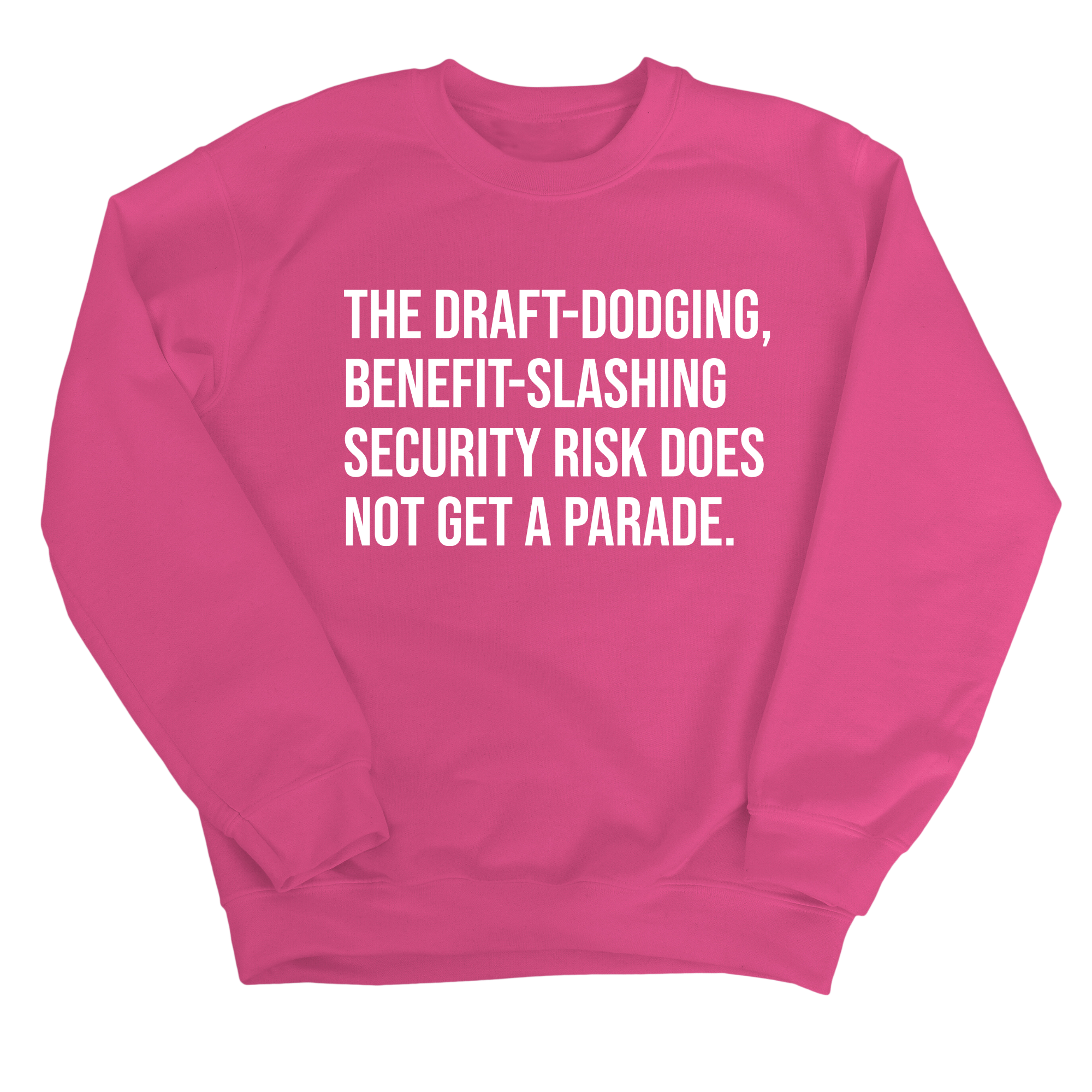 The Draft-Dodging, Benefit-Slashing Security Risk Does Not Get a Parade Unisex Sweatshirt-Sweatshirt-The Original God Ain't Petty But I Am