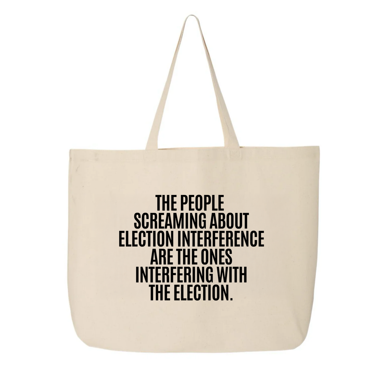 The People Screaming About Election Interference Are the Ones Interfering With the Election Tote bag
