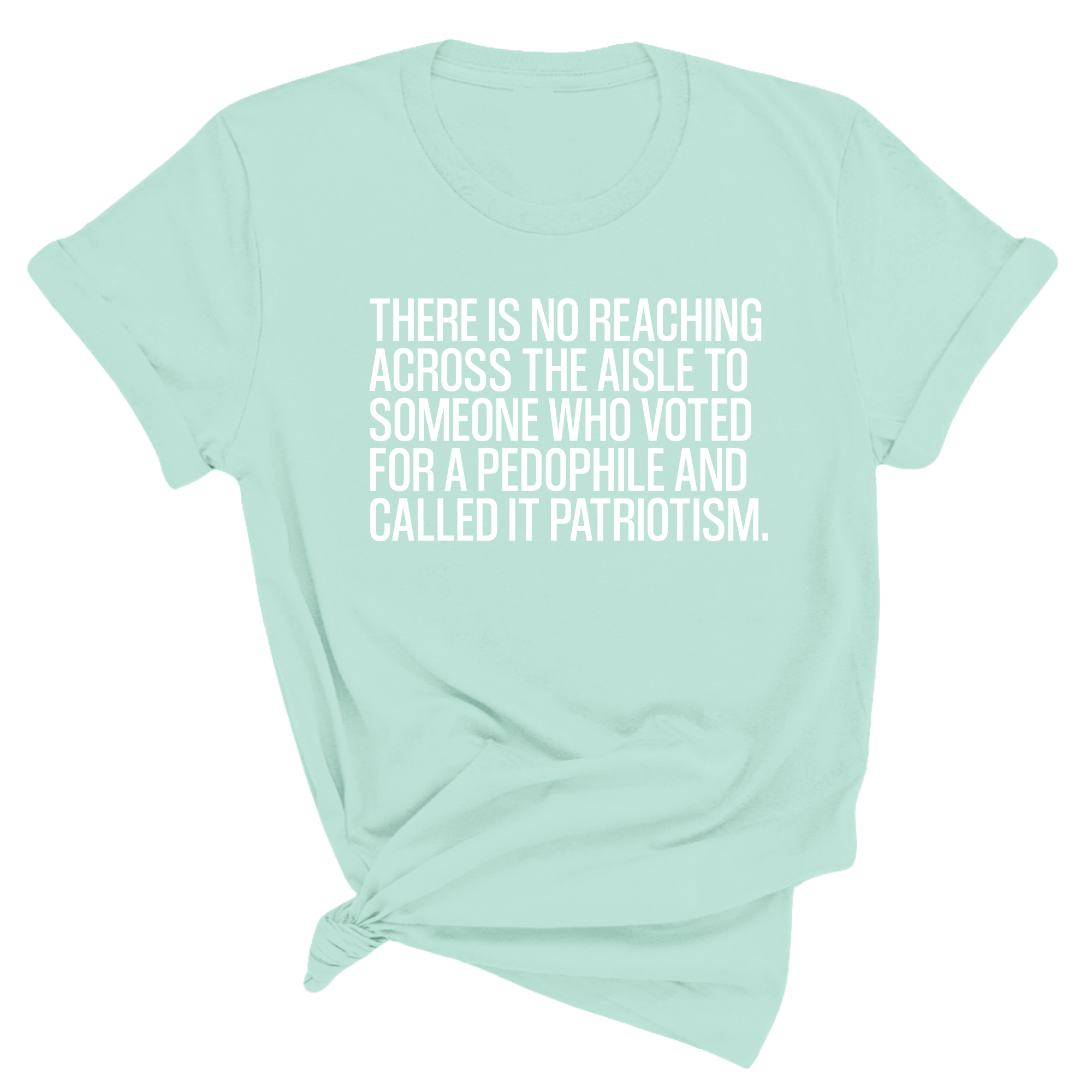 There is no reaching across the aisle to someone who voted for a Pedophile and called it Patriotism Unisex Tee-T-Shirt-The Original God Ain't Petty But I Am
