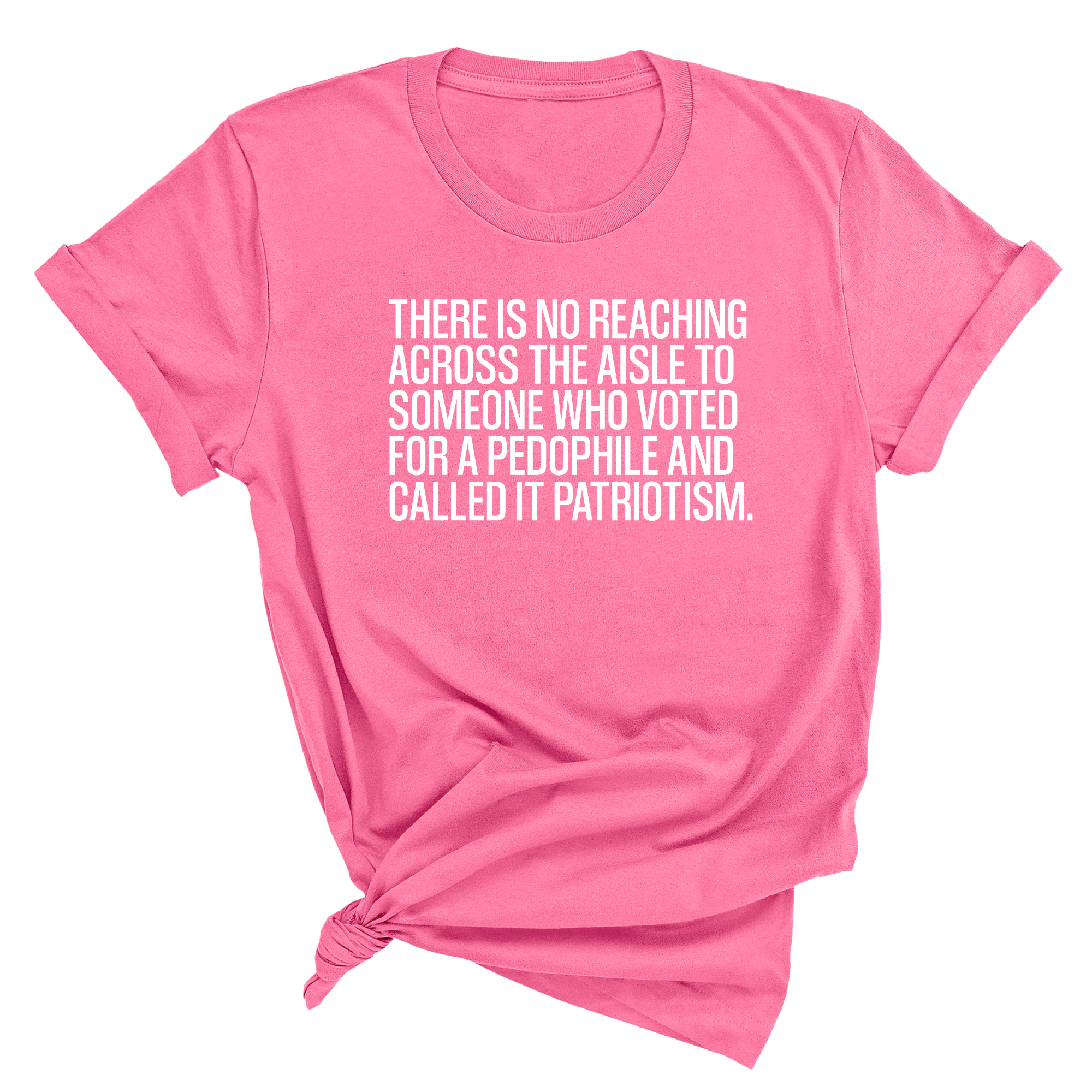 There is no reaching across the aisle to someone who voted for a Pedophile and called it Patriotism Unisex Tee-T-Shirt-The Original God Ain't Petty But I Am