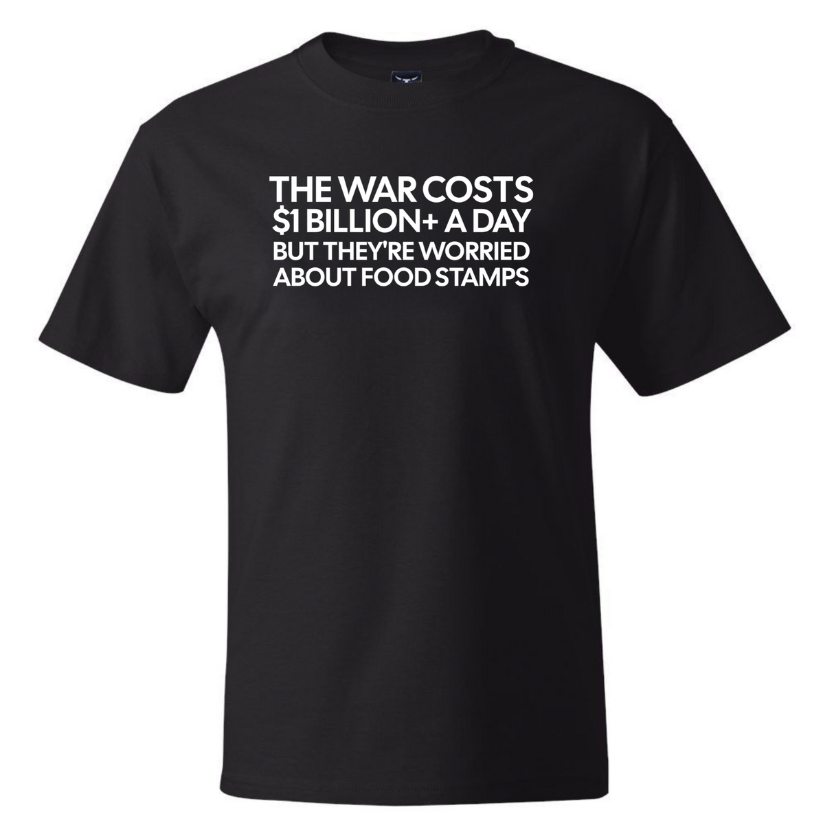 The war costs $1 billion+ a day but they’re worried about food stamps *BLACK TALL TEE* Unisex Tee