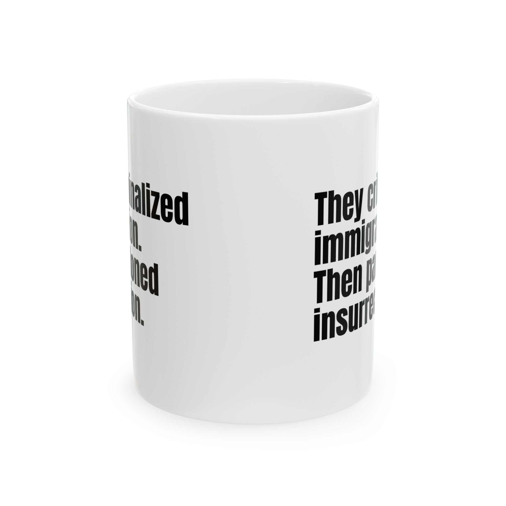They Criminalized Immigration. Then Pardoned Insurrection Mug 11oz (White & Black)-Mug-The Original God Ain't Petty But I Am