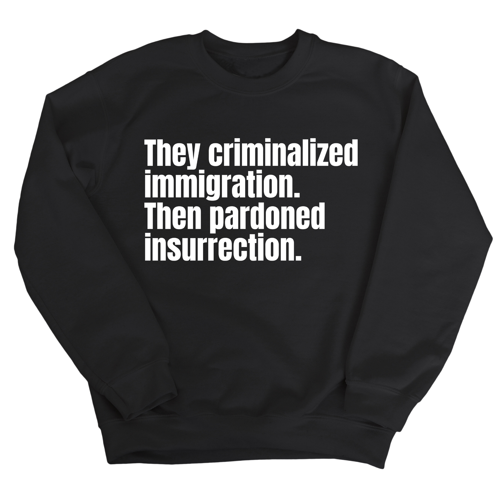 They Criminalized Immigration. Then Pardoned Insurrection Unisex Sweatshirt-Sweatshirt-The Original God Ain't Petty But I Am