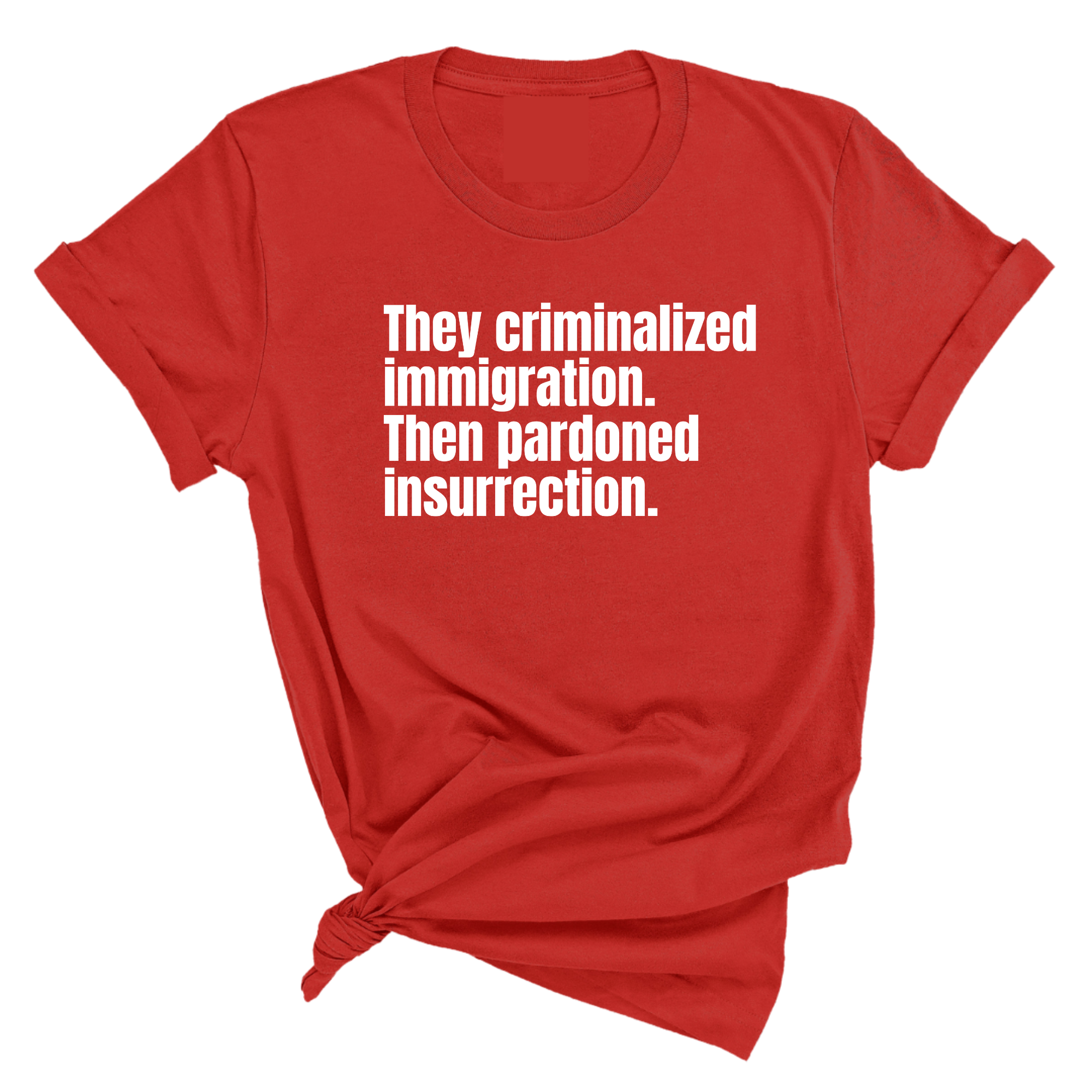 They Criminalized Immigration. Then Pardoned Insurrection Unisex Tee-T-Shirt-The Original God Ain't Petty But I Am