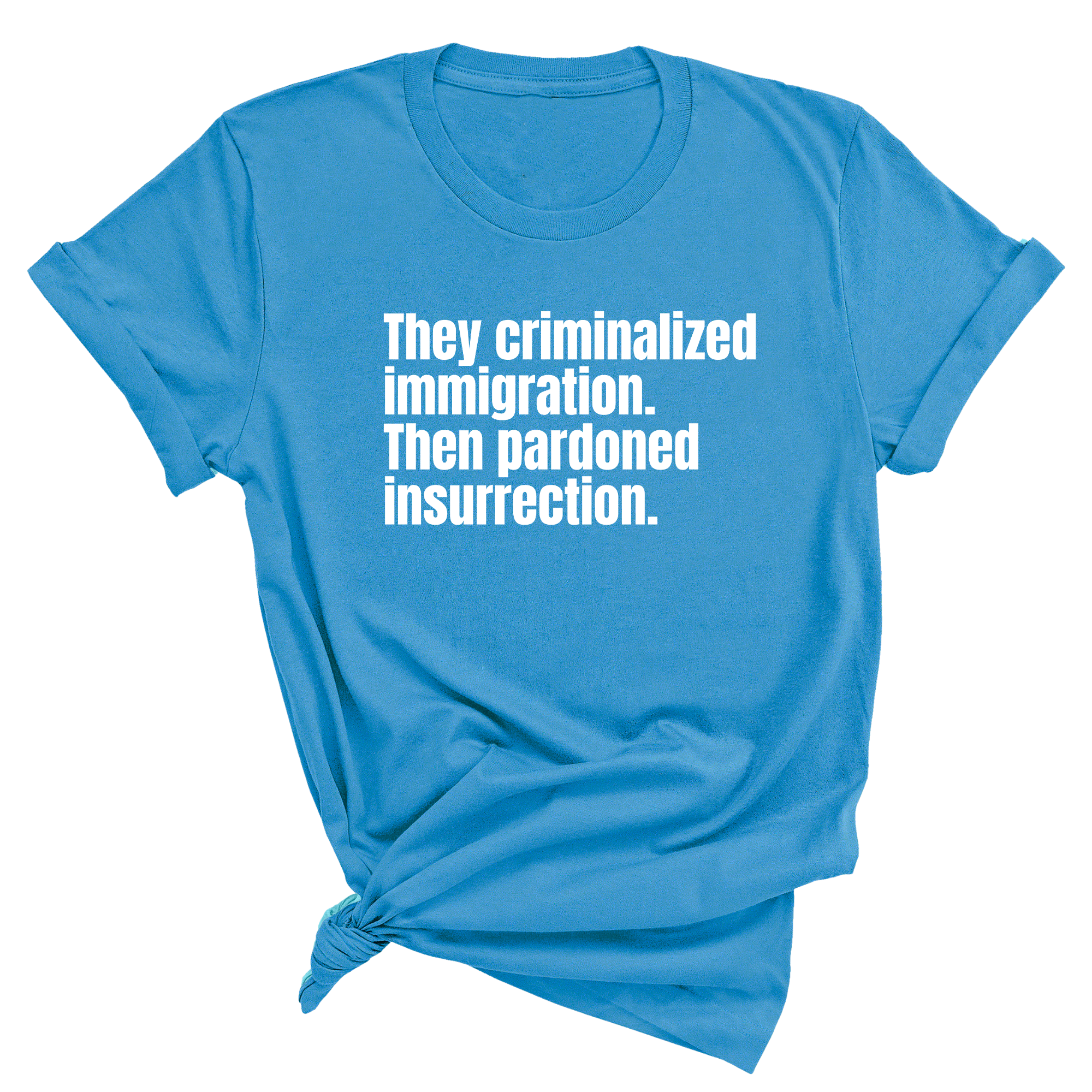 They Criminalized Immigration. Then Pardoned Insurrection Unisex Tee-T-Shirt-The Original God Ain't Petty But I Am