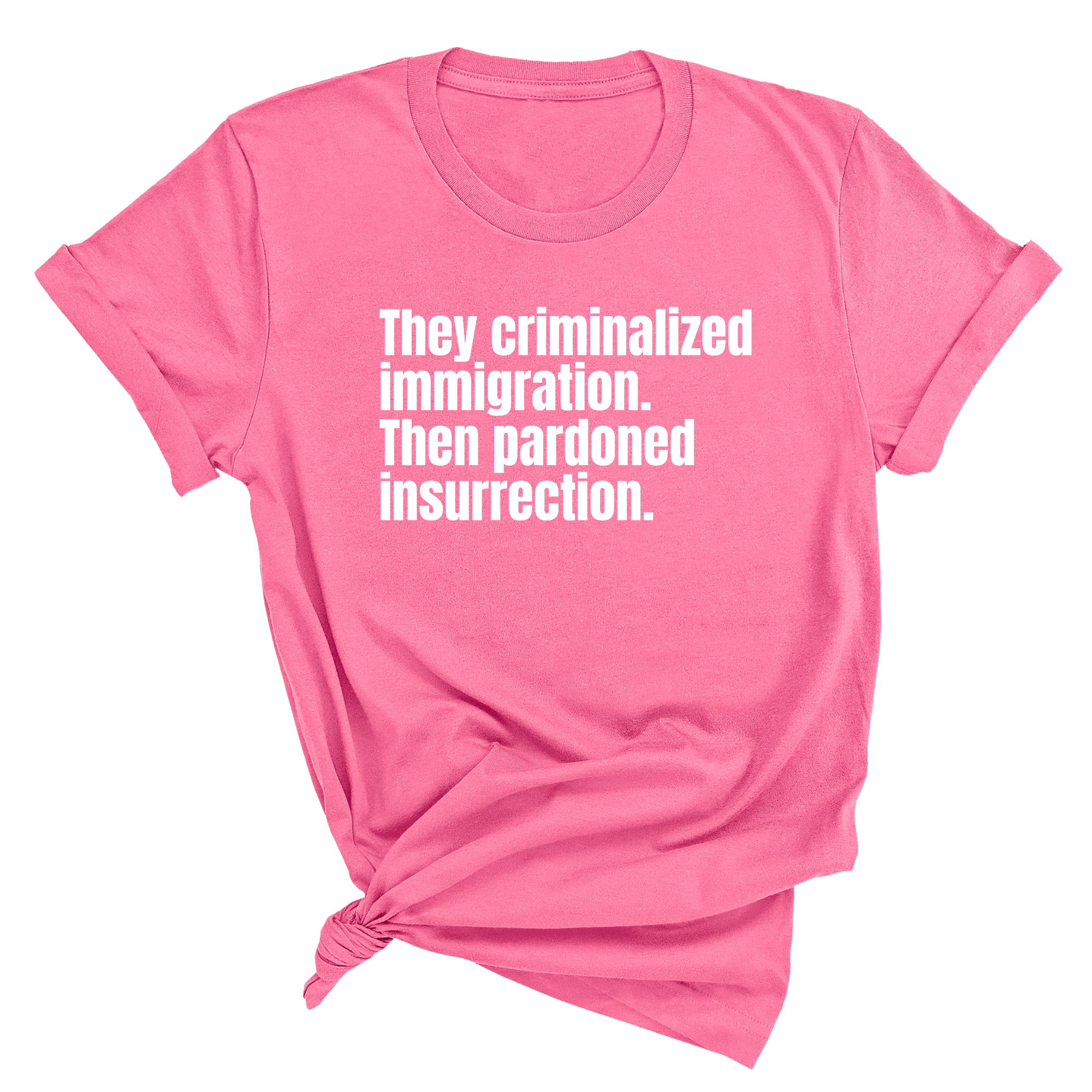 They Criminalized Immigration. Then Pardoned Insurrection Unisex Tee-T-Shirt-The Original God Ain't Petty But I Am
