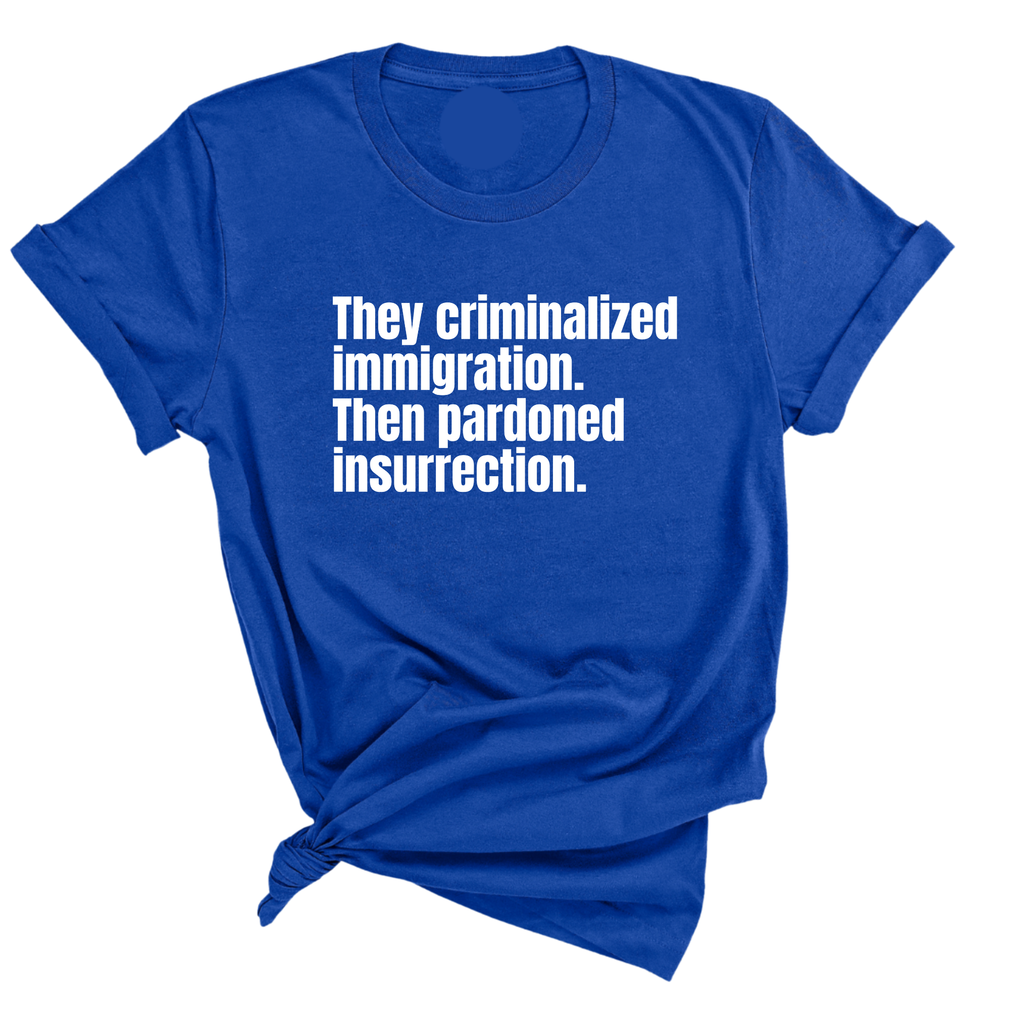 They Criminalized Immigration. Then Pardoned Insurrection Unisex Tee-T-Shirt-The Original God Ain't Petty But I Am