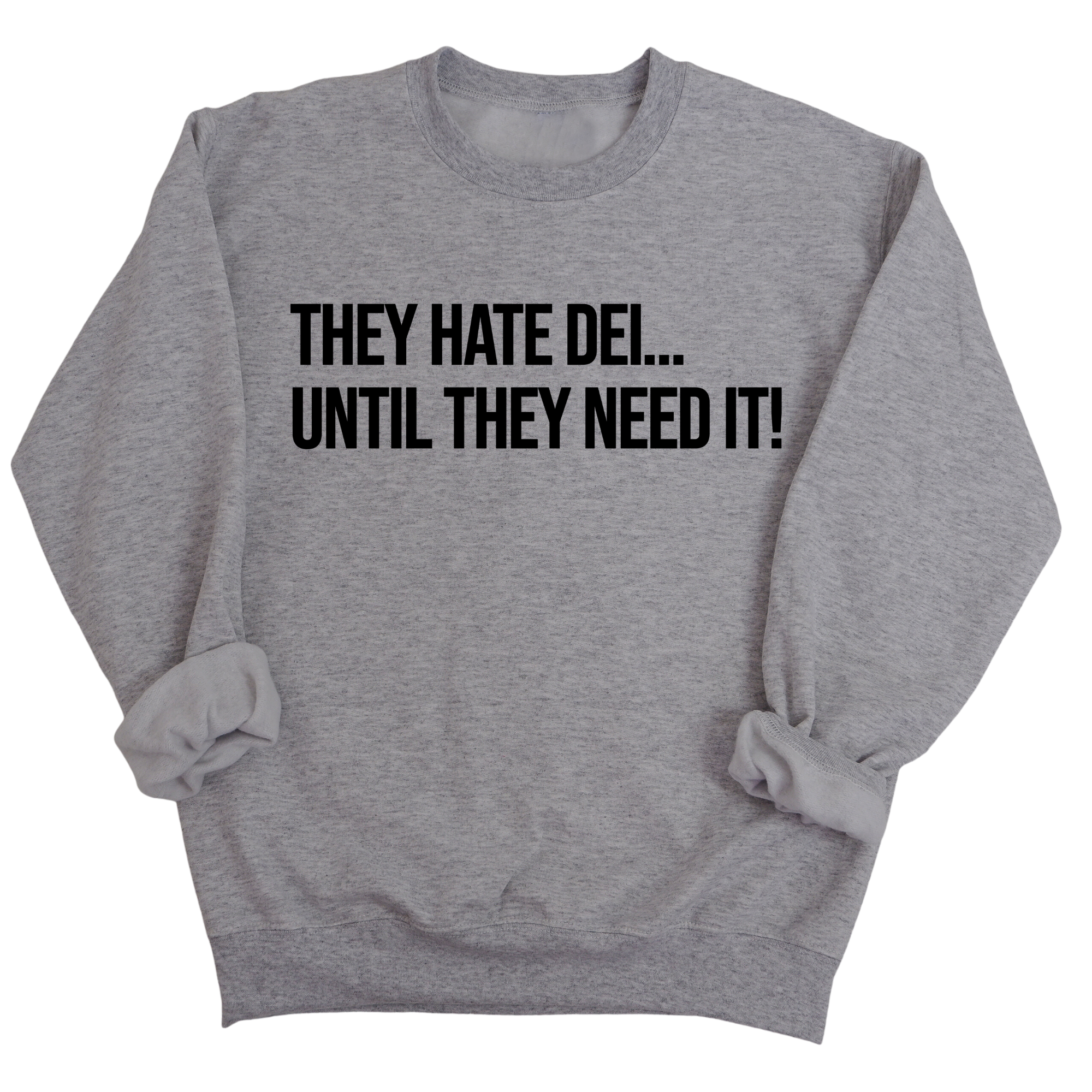 They Hate DEI until They Need It Unisex Sweatshirt-Sweatshirt-The Original God Ain't Petty But I Am
