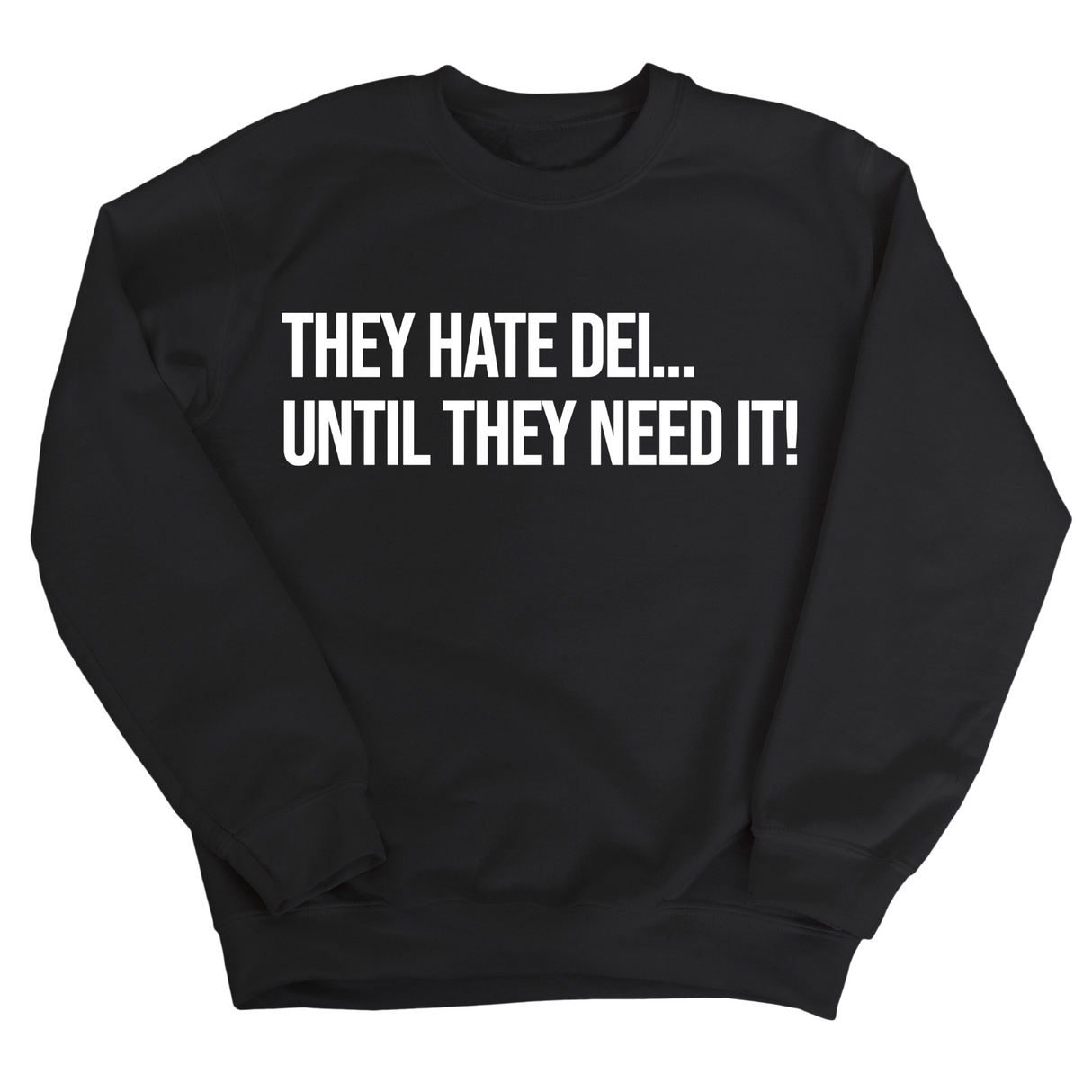 They Hate DEI until They Need It Unisex Sweatshirt-Sweatshirt-The Original God Ain't Petty But I Am