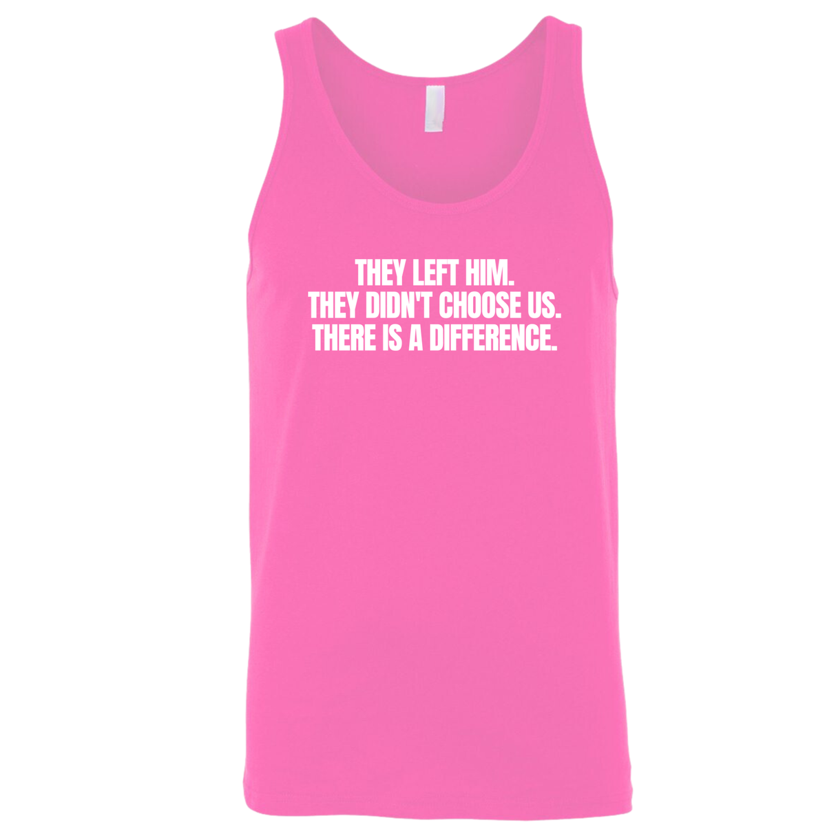 They Left Him. They Didn't Choose Us. There is a difference Unisex Tank Top-T-Shirt-The Original God Ain't Petty But I Am