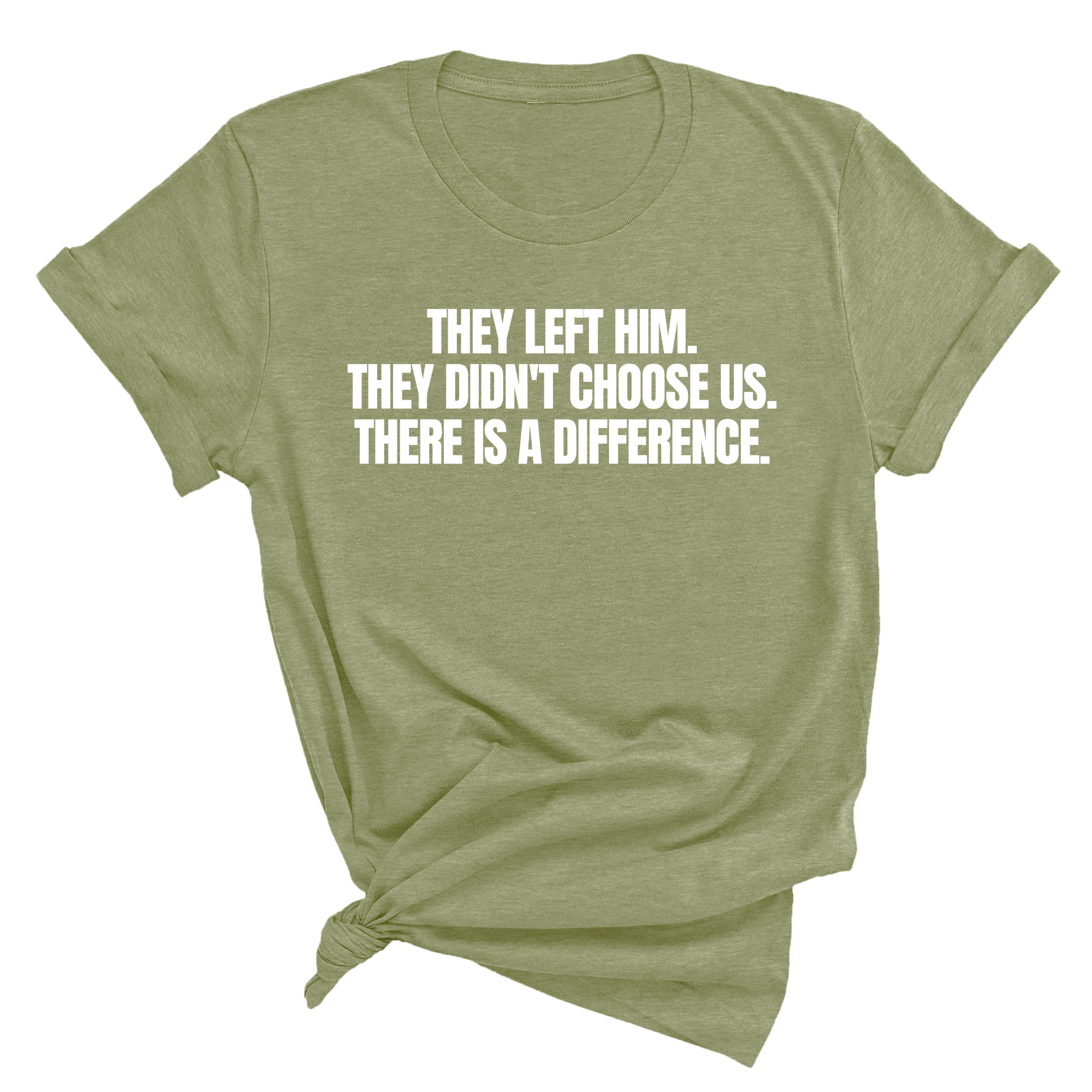 They Left Him. They Didn't Choose Us. There is a difference Unisex Tee-T-Shirt-The Original God Ain't Petty But I Am