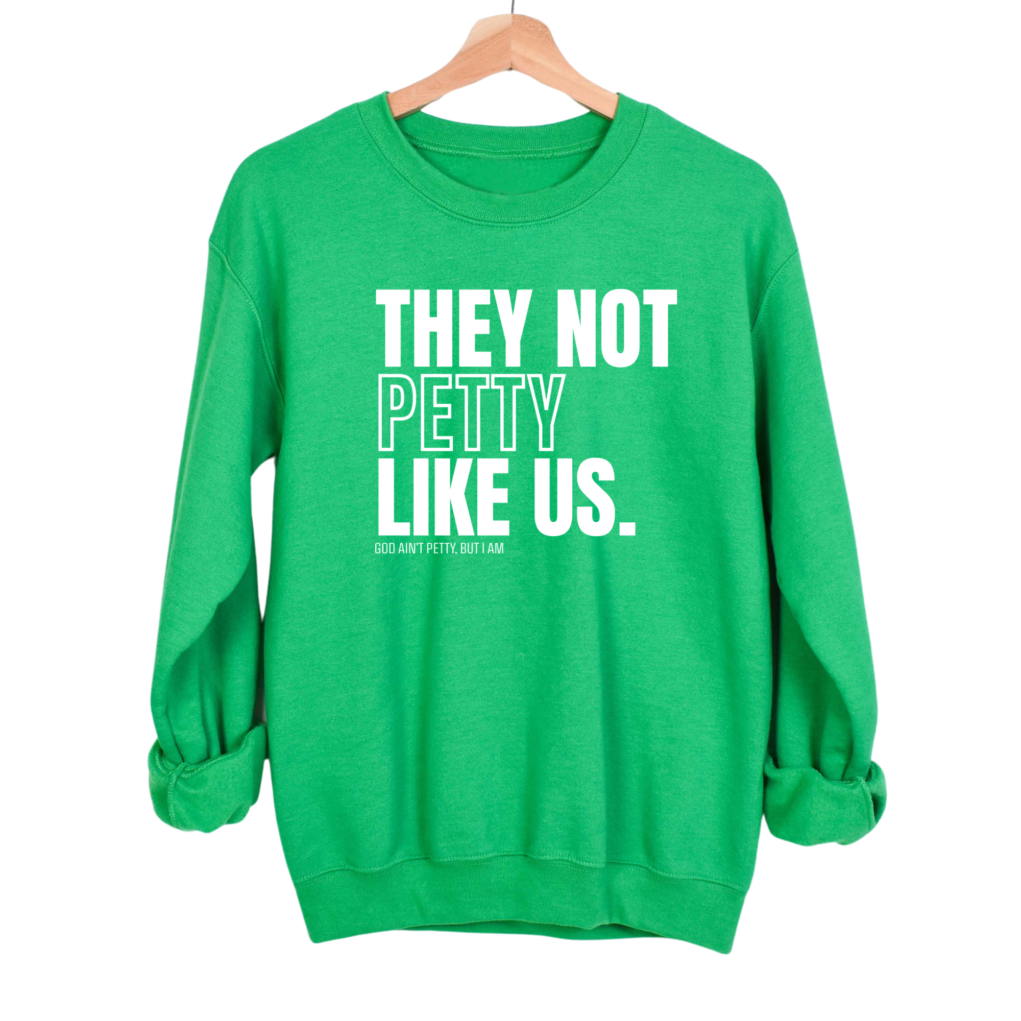 They Not Petty Like Us Unisex Sweatshirt-Sweatshirt-The Original God Ain't Petty But I Am