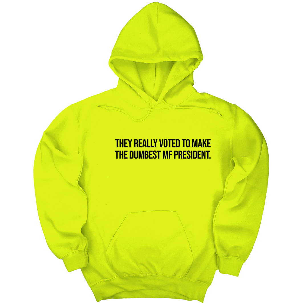 They Really Voted to Make the Dumbest MF President Unisex Hoodie-Hoodie-The Original God Ain't Petty But I Am