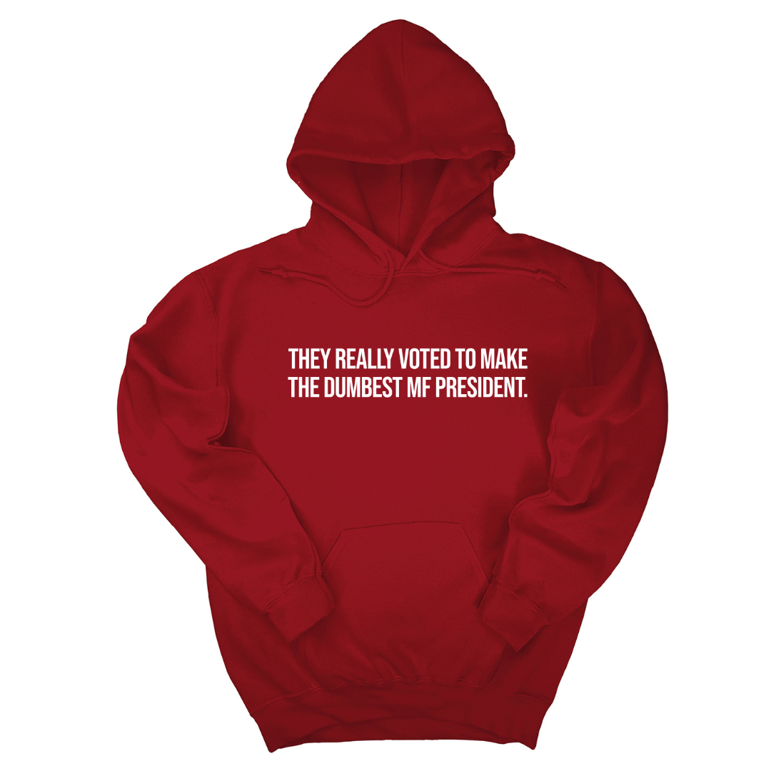 They Really Voted to Make the Dumbest MF President Unisex Hoodie-Hoodie-The Original God Ain't Petty But I Am