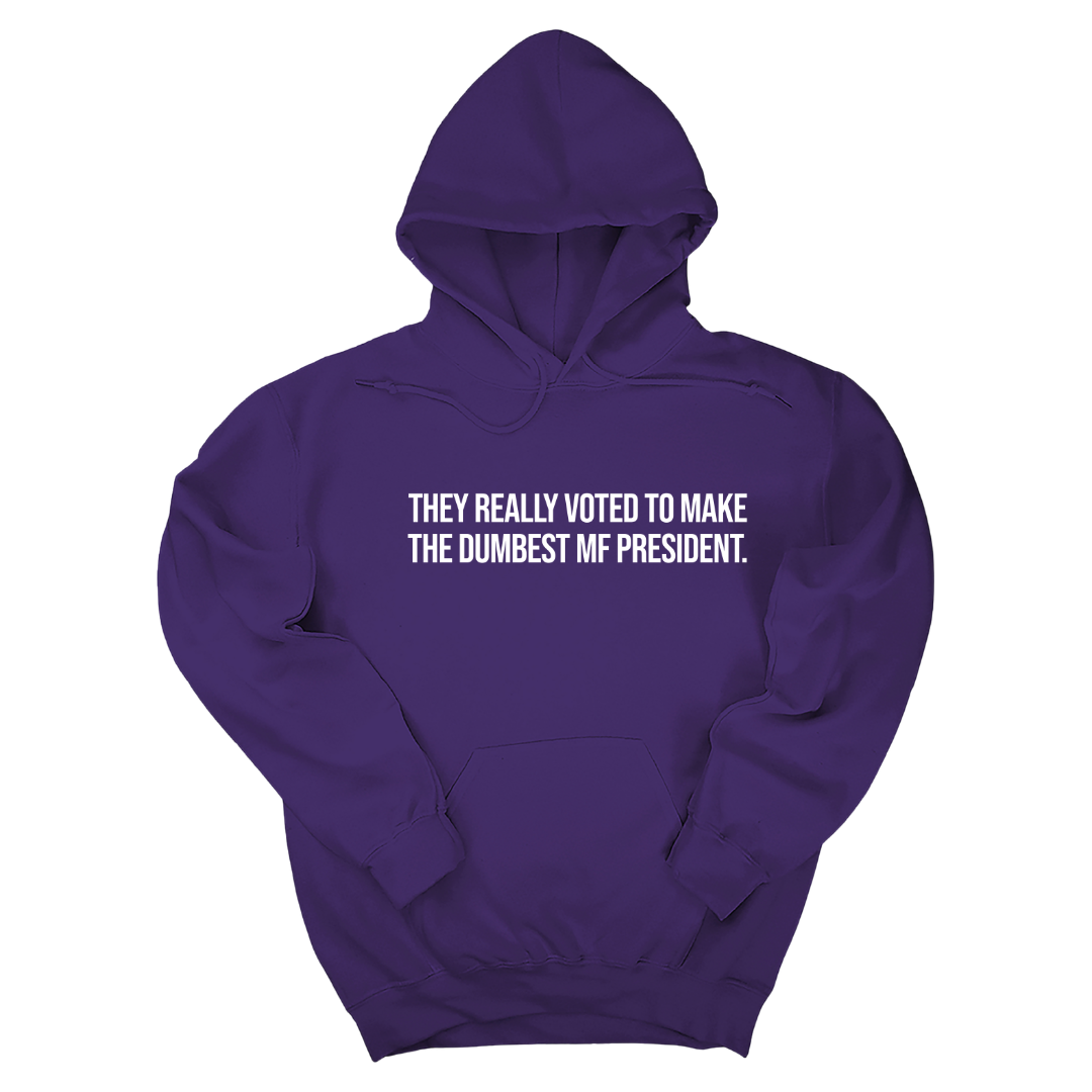 They Really Voted to Make the Dumbest MF President Unisex Hoodie-Hoodie-The Original God Ain't Petty But I Am