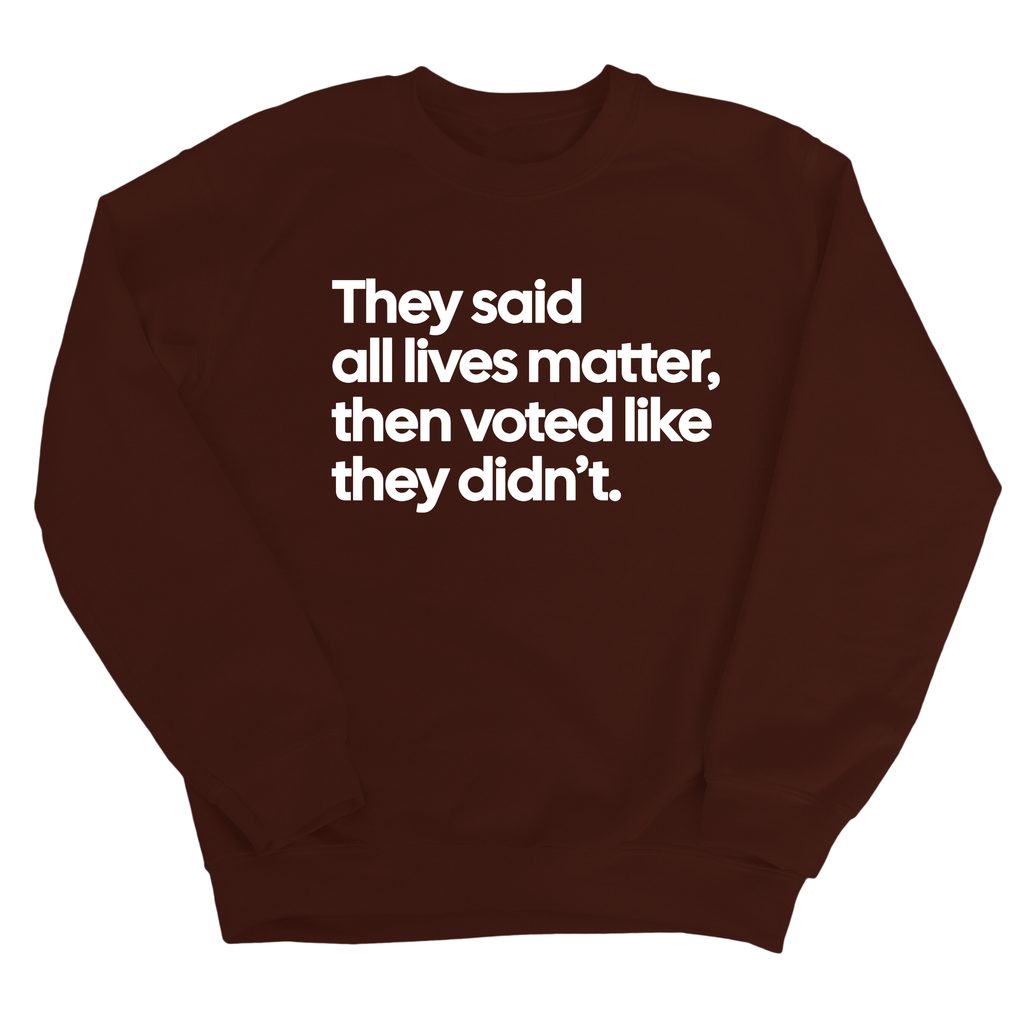 They Said All Lives Matter, Then Voted Like They Didn’t Unisex Sweatshirt-Sweatshirt-The Original God Ain't Petty But I Am