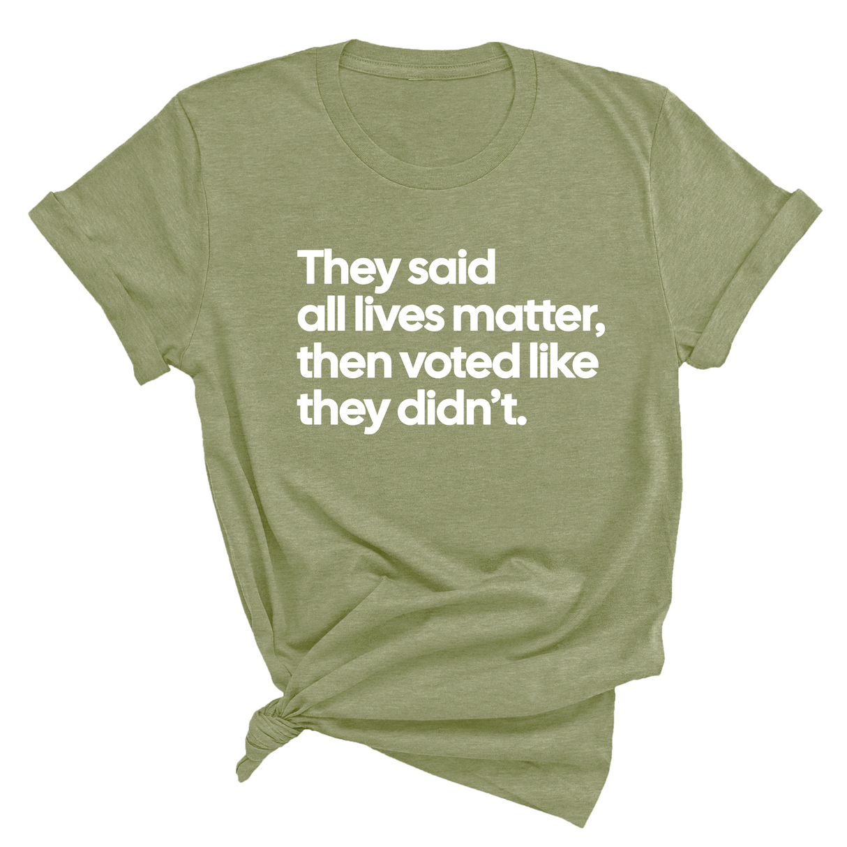 They Said All Lives Matter, Then Voted Like They Didn’t Unisex Tee-T-Shirt-The Original God Ain't Petty But I Am