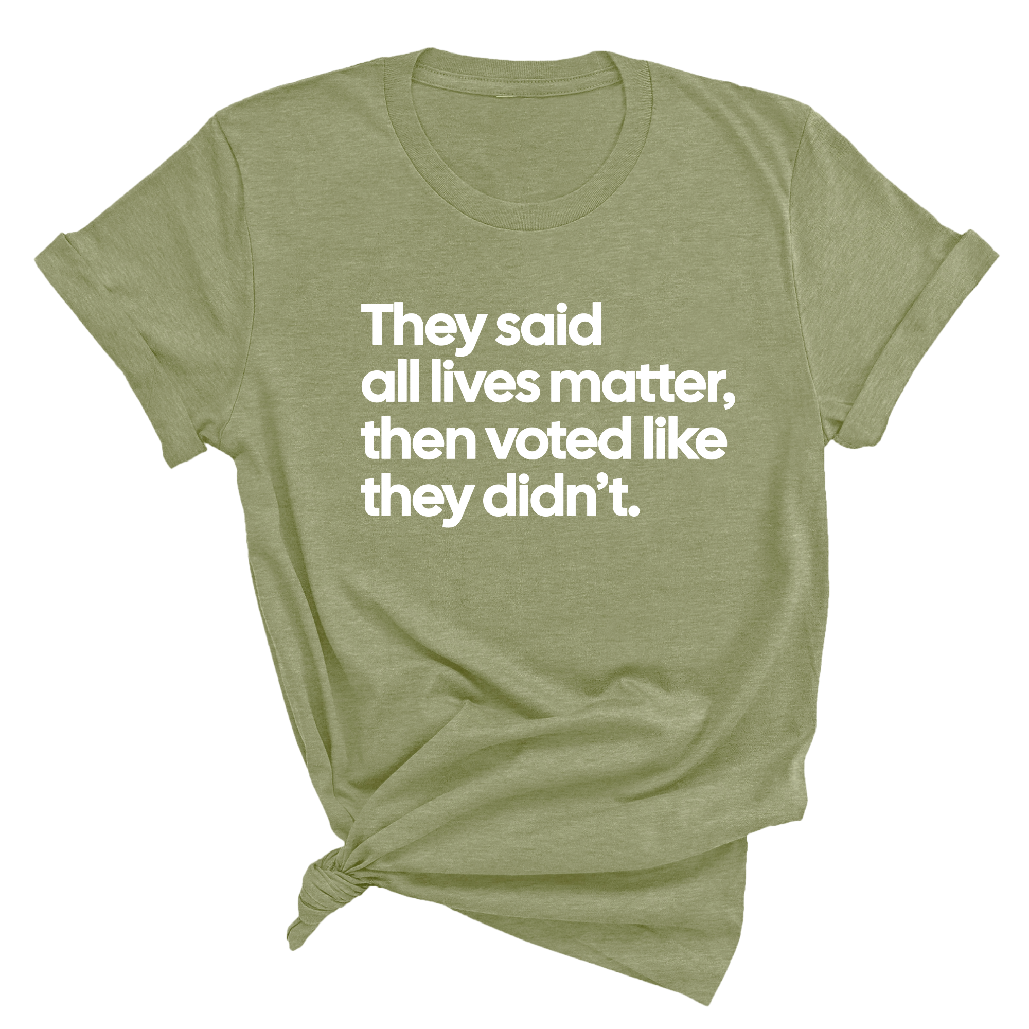 They Said All Lives Matter, Then Voted Like They Didn’t Unisex Tee-T-Shirt-The Original God Ain't Petty But I Am