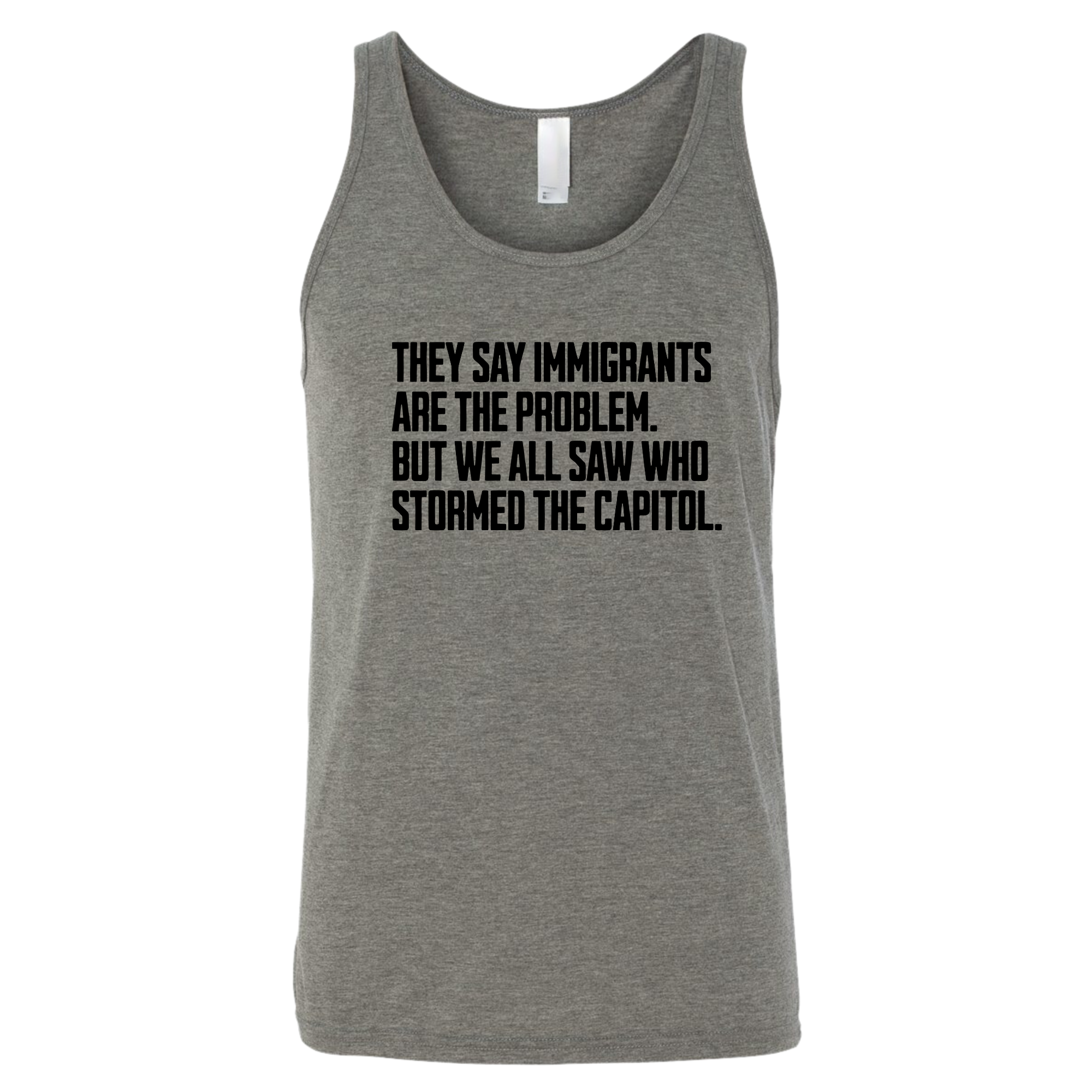 They Say Immigrants Are the Problem. But We All Saw Who Stormed the Capitol Unisex Tank Top-T-Shirt-The Original God Ain't Petty But I Am