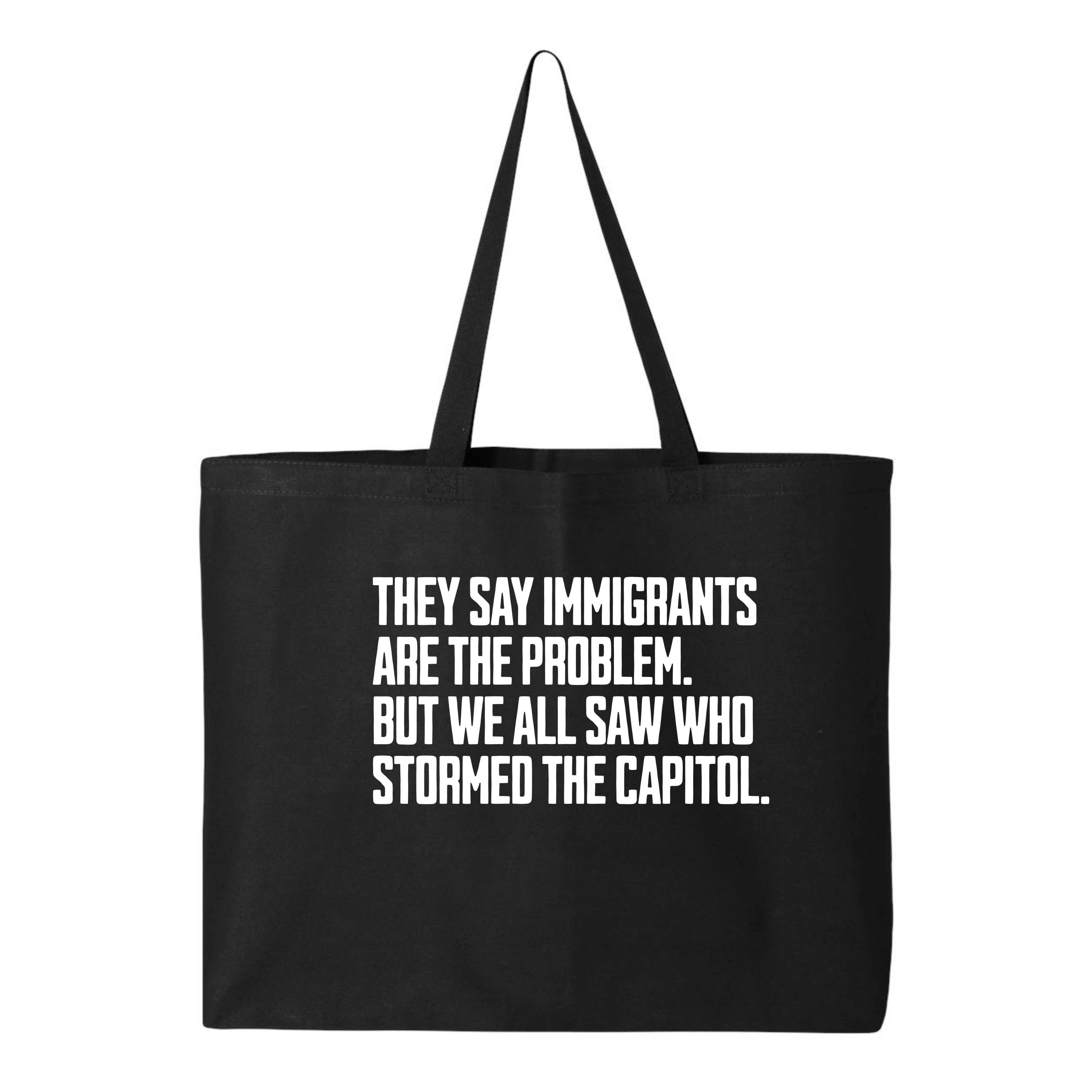 They Say Immigrants are the Problem but We All Saw Who Stormed the Capitol Tote Bag-Tote Bag-The Original God Ain't Petty But I Am