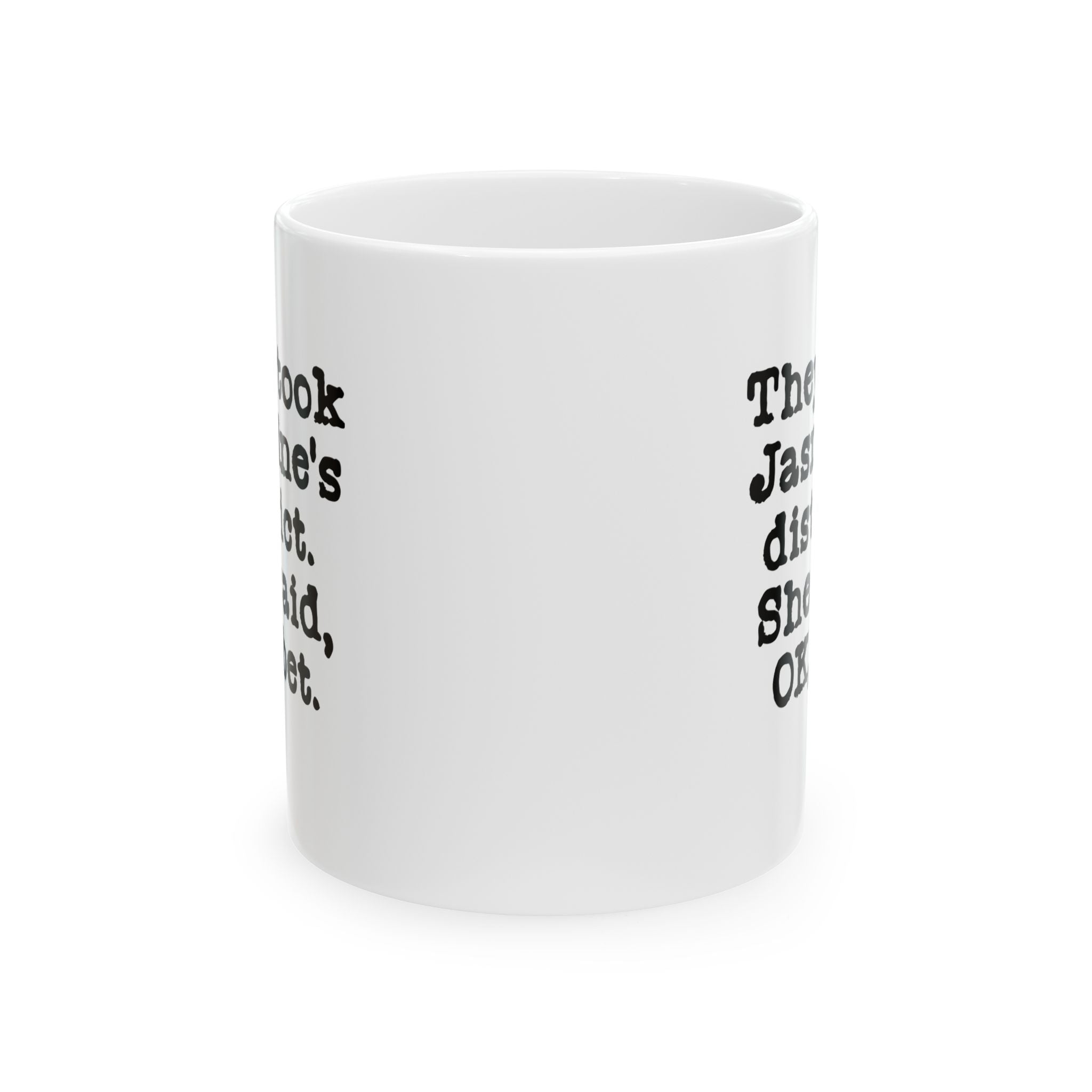 They Took Jasmine's District. She Said, OK, Bet Mug 11oz (White & Black)-Mug-The Original God Ain't Petty But I Am