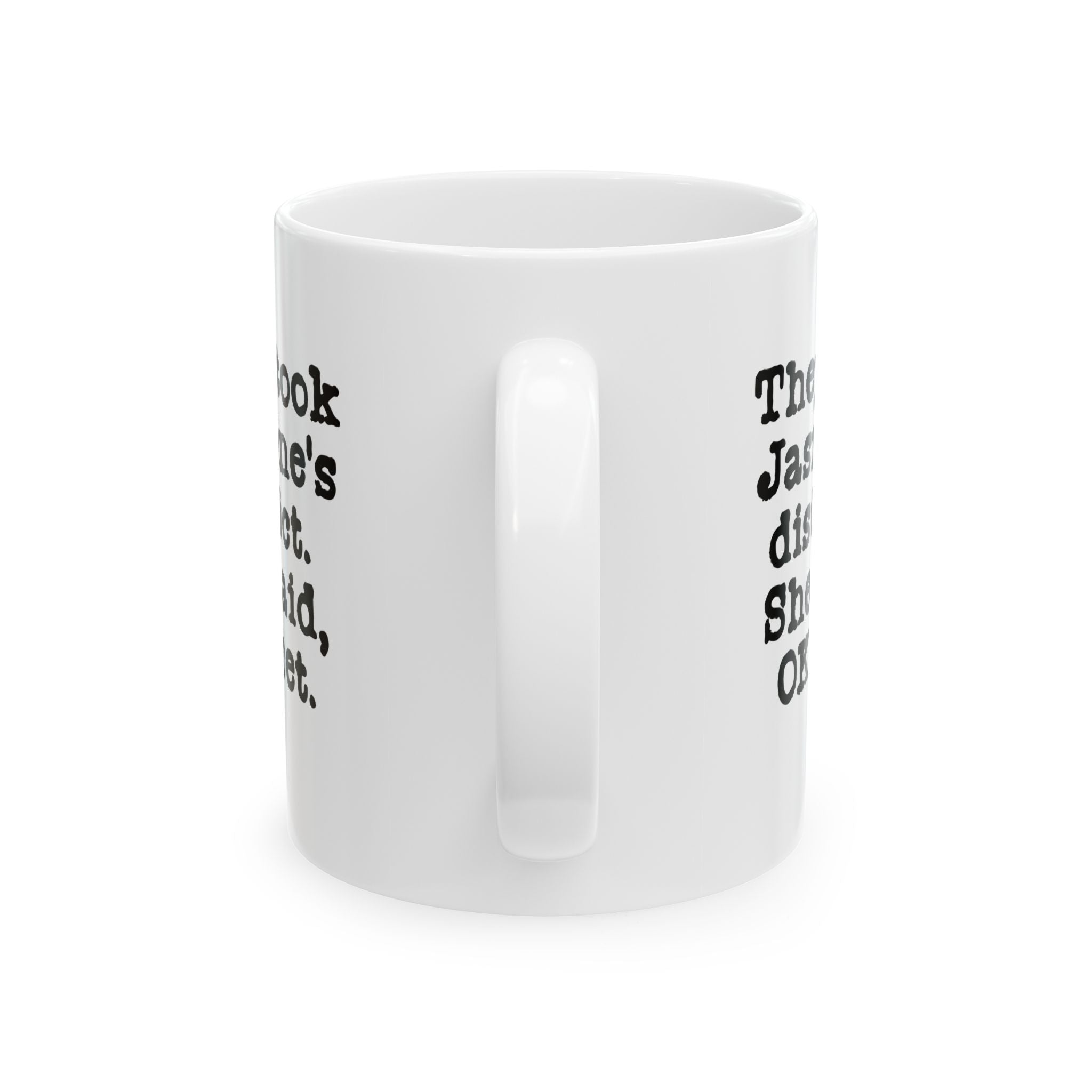 They Took Jasmine's District. She Said, OK, Bet Mug 11oz (White & Black)-Mug-The Original God Ain't Petty But I Am