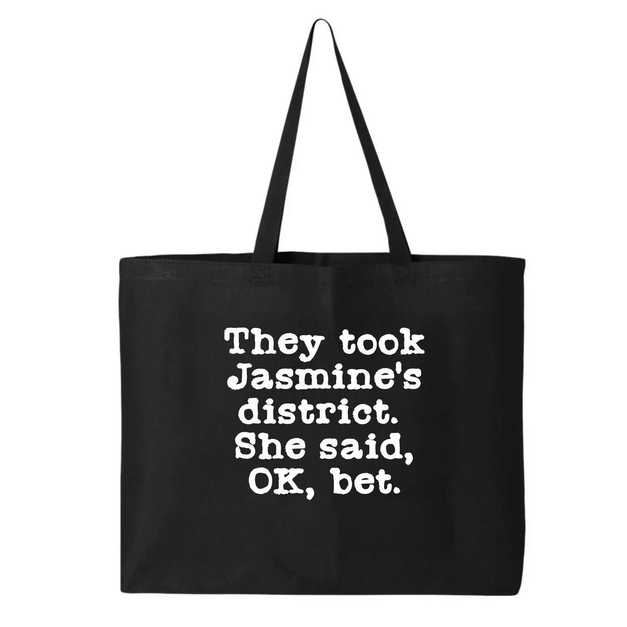 They Took Jasmine's District. She Said, OK, Bet Tote bag-Tote Bag-The Original God Ain't Petty But I Am