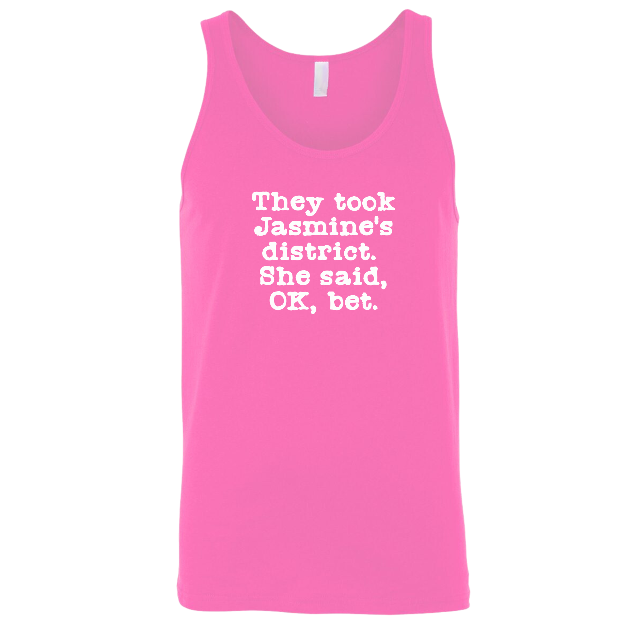 They Took Jasmine's District. She Said, OK, Bet Unisex Tank Top-T-Shirt-The Original God Ain't Petty But I Am