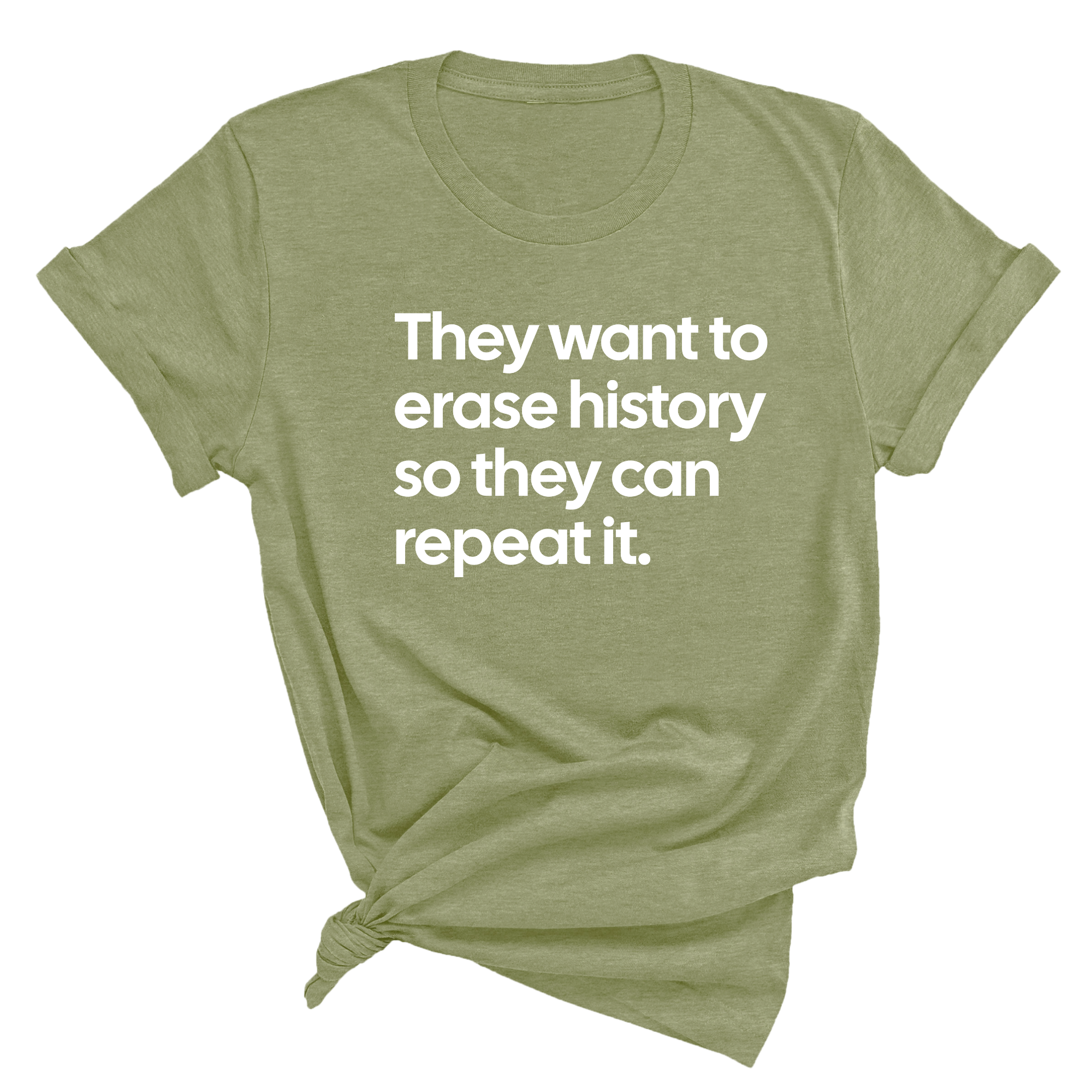 They Want to Erase History So They Can Repeat It Unisex Tee-T-Shirt-The Original God Ain't Petty But I Am