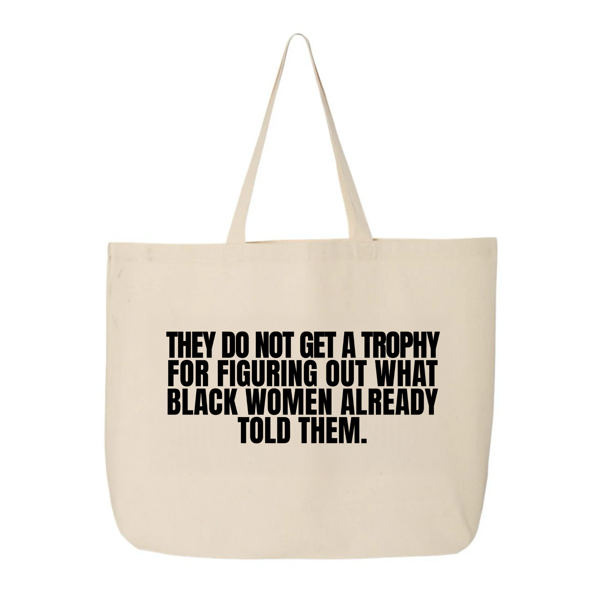 They do not get a trophy for figuring out what Black Women already told them Tote bag-Tote Bag-The Original God Ain't Petty But I Am