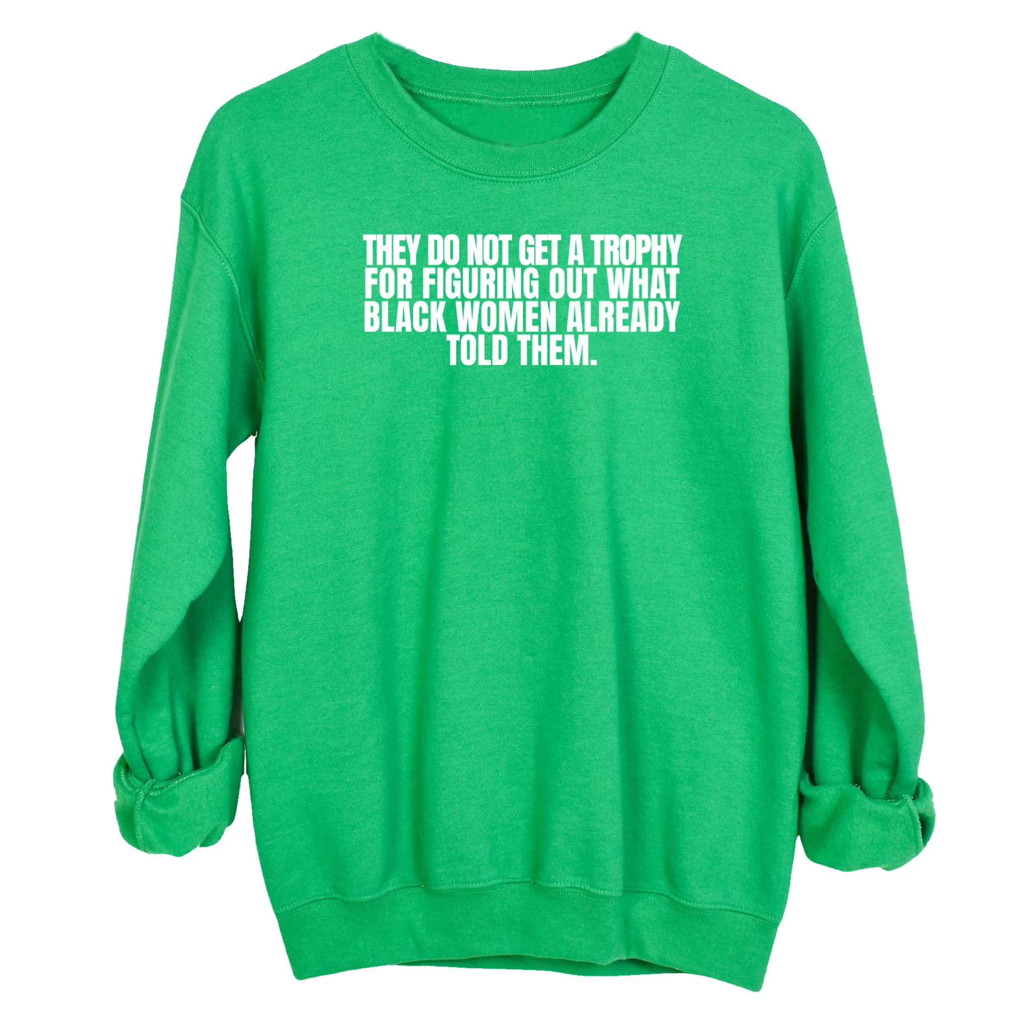 They do not get a trophy for figuring out what Black Women already told them Unisex Sweatshirt-Sweatshirt-The Original God Ain't Petty But I Am