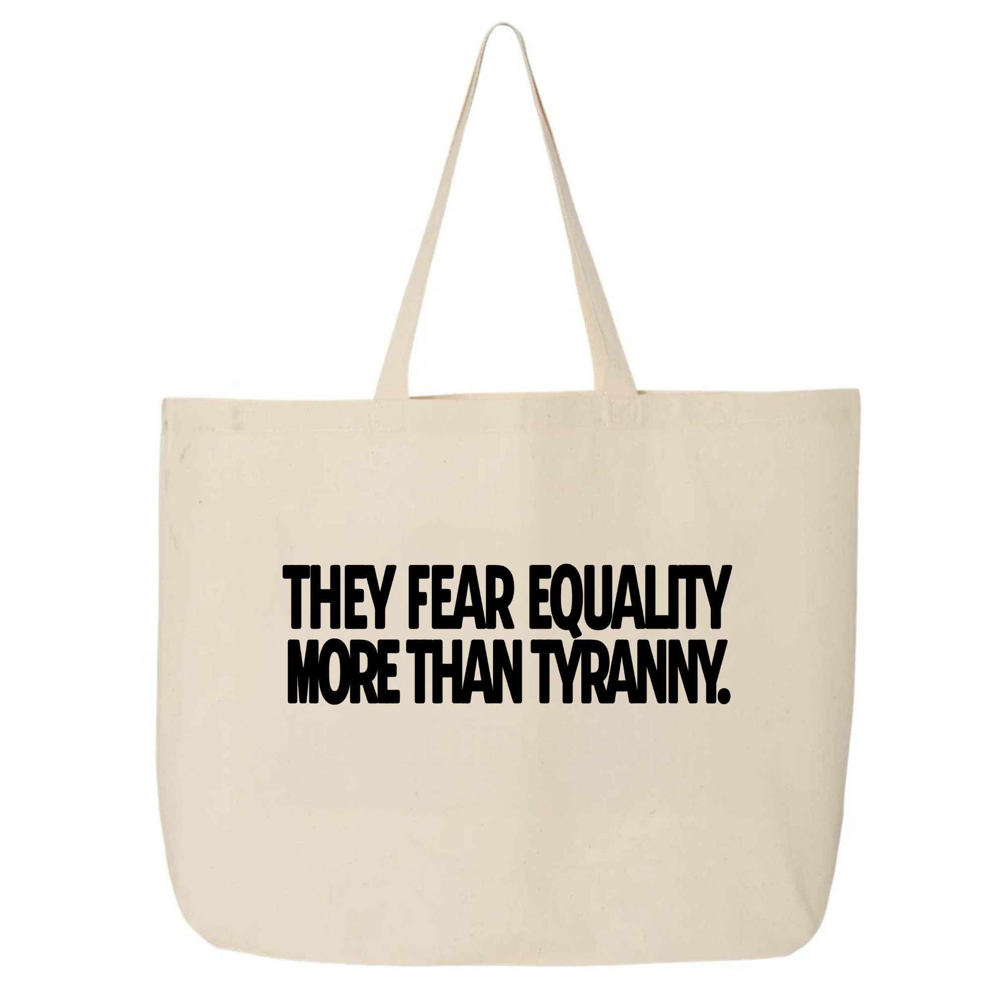 They fear Equality more than Tyranny Tote bag-Tote Bag-The Original God Ain't Petty But I Am
