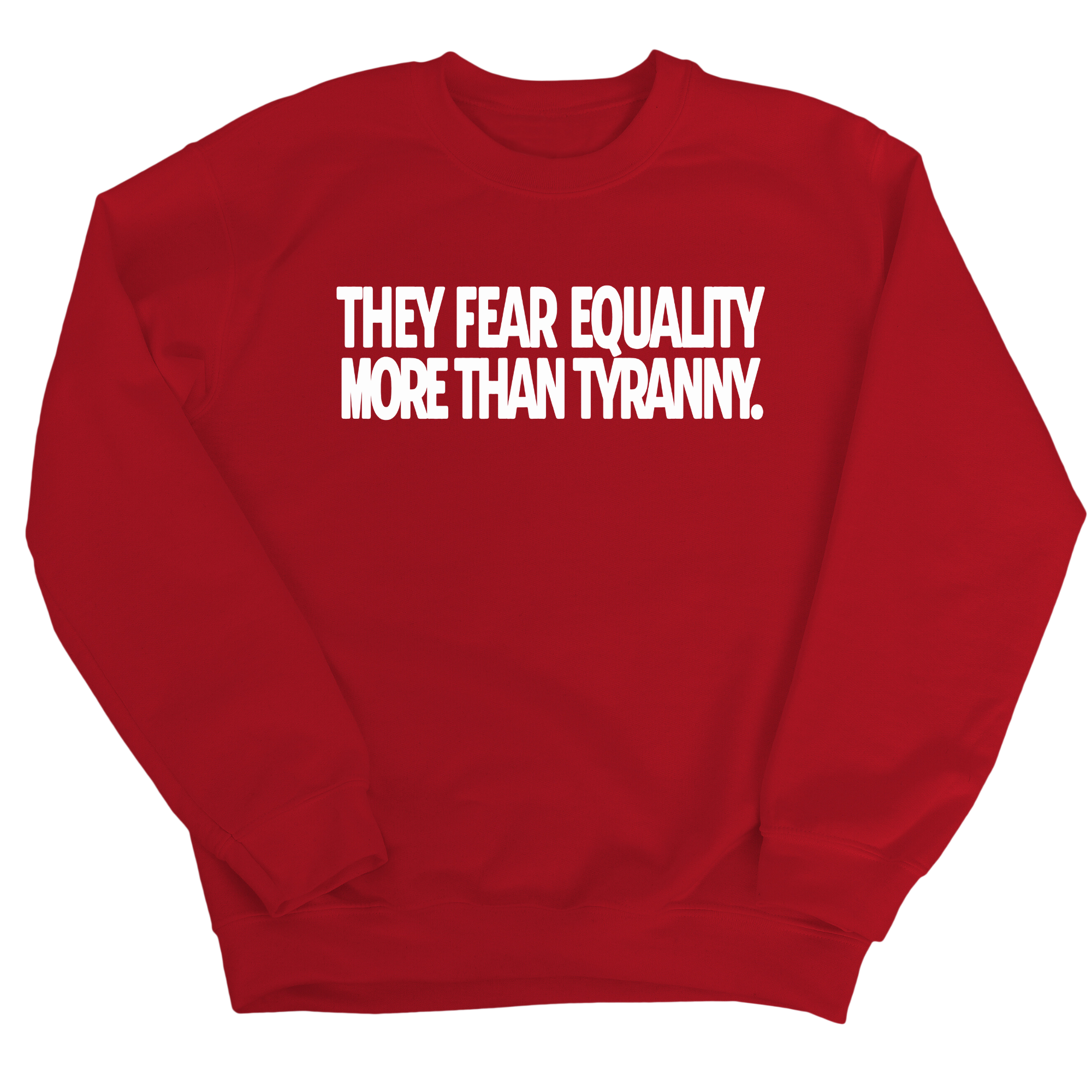 They fear Equality more than Tyranny Unisex Sweatshirt-Sweatshirt-The Original God Ain't Petty But I Am