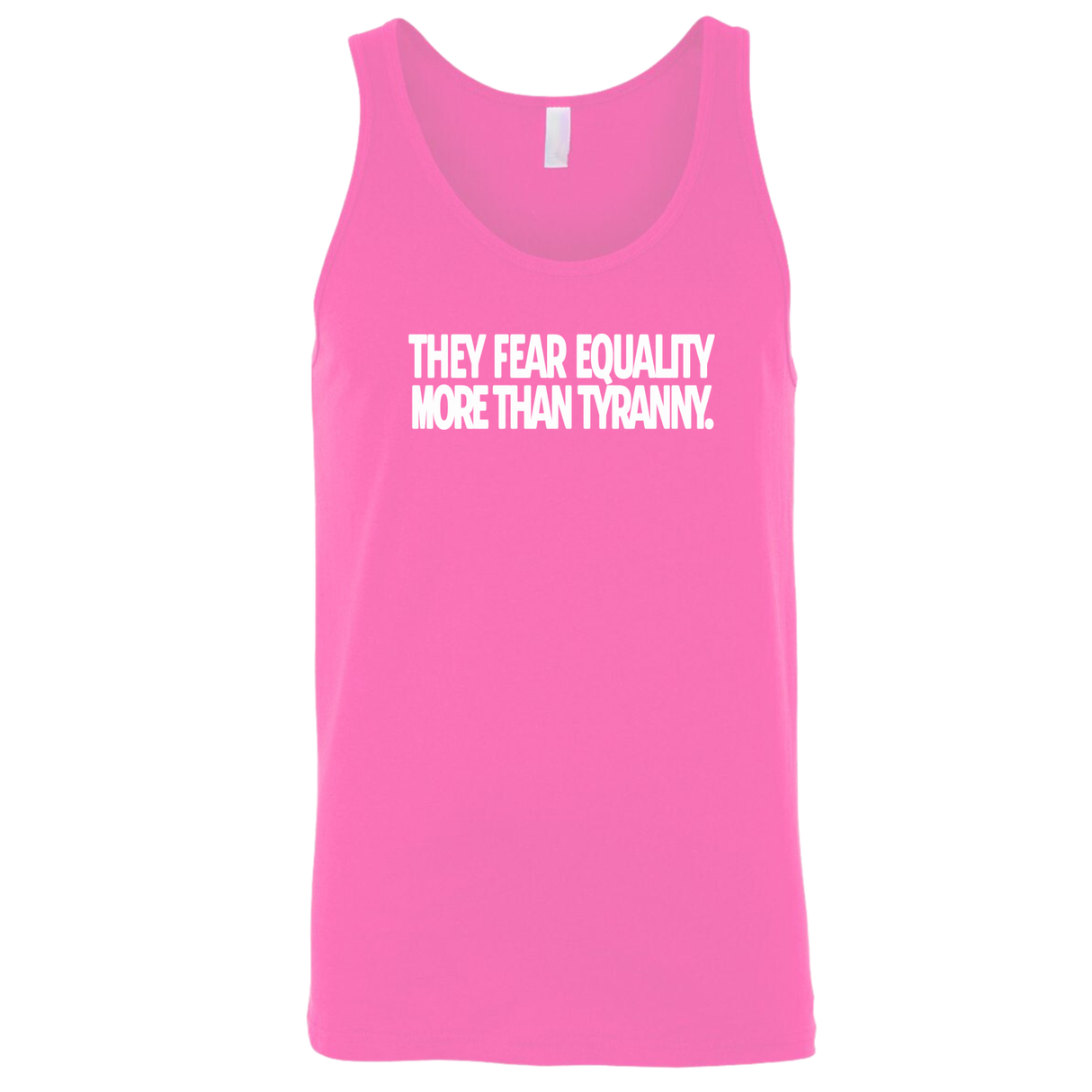 They fear Equality more than Tyranny Unisex Tank Top-T-Shirt-The Original God Ain't Petty But I Am