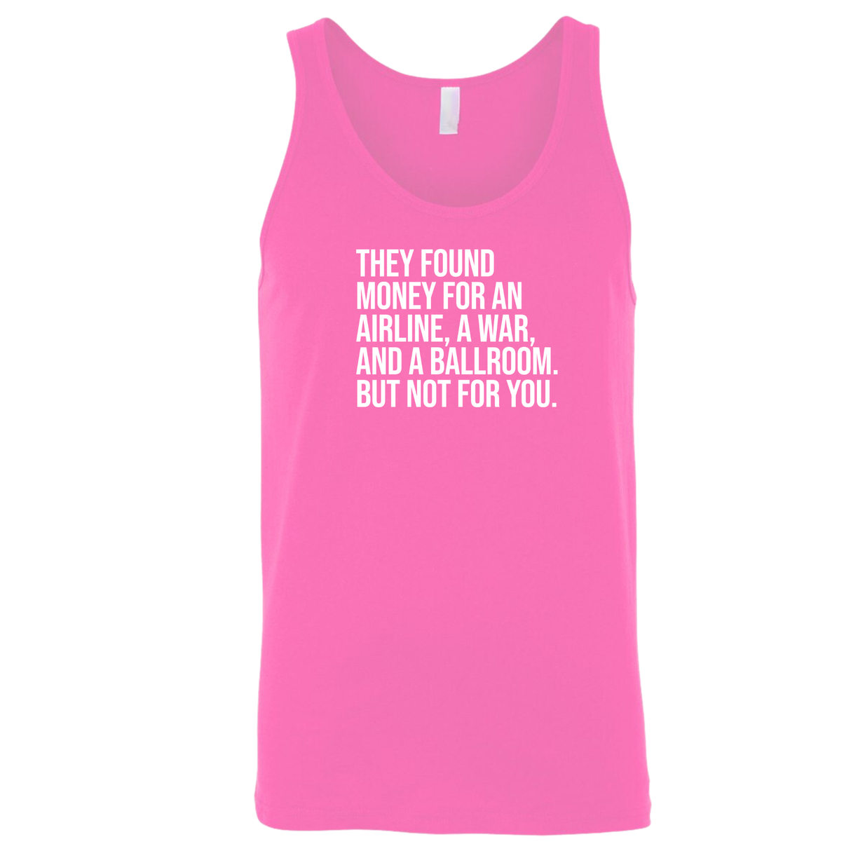 They found money for an airline, a war, and a ballroom. But not for you Unisex Tank Top-T-Shirt-The Original God Ain't Petty But I Am