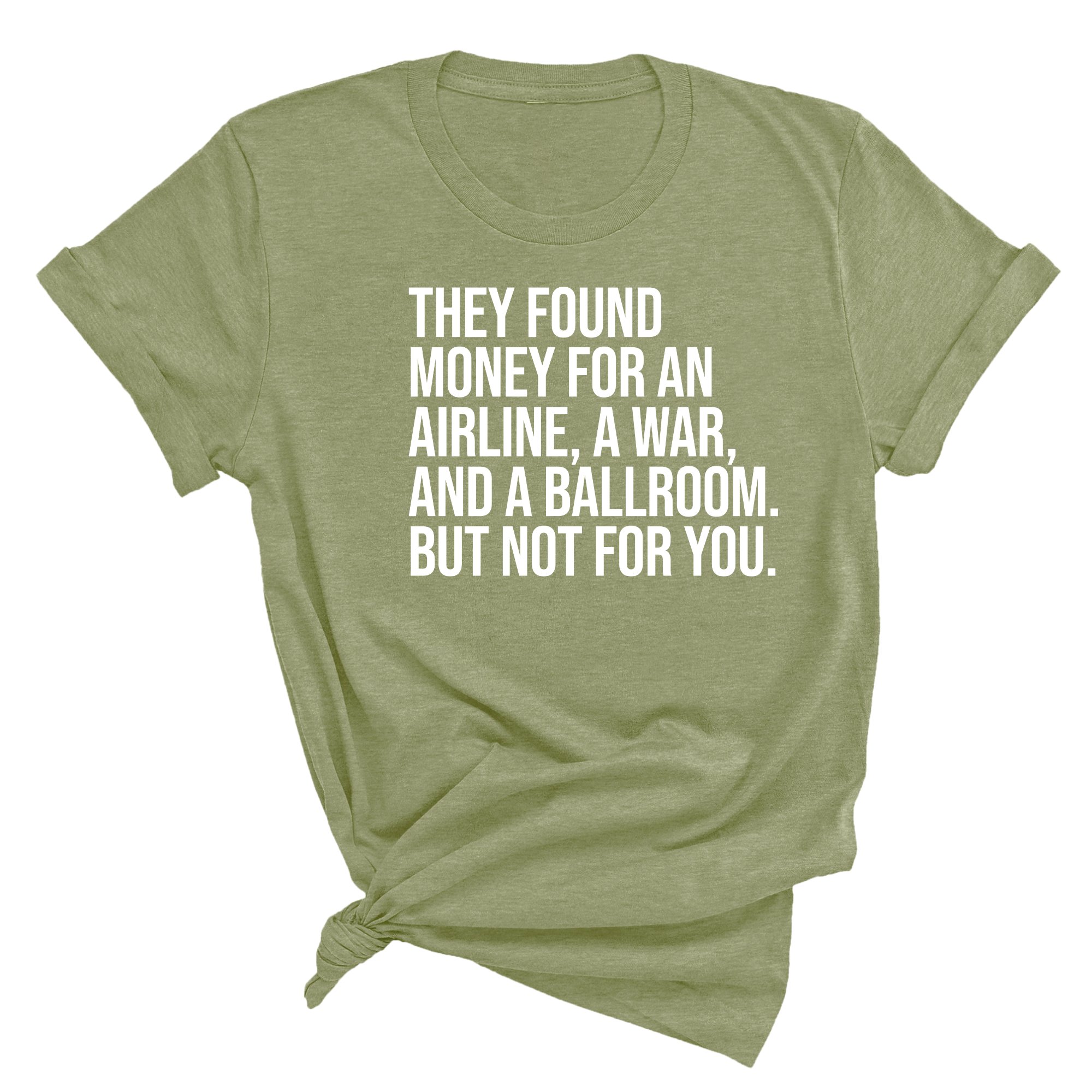 They found money for an airline, a war, and a ballroom. But not for you Unisex Tee-T-Shirt-The Original God Ain't Petty But I Am