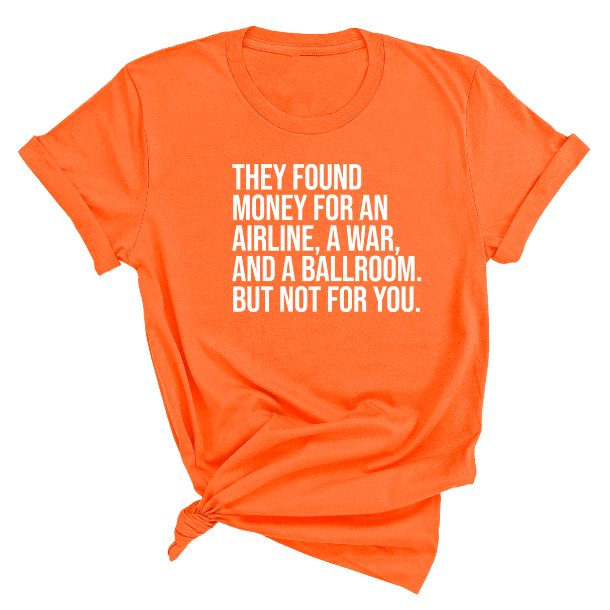 They found money for an airline, a war, and a ballroom. But not for you Unisex Tee-T-Shirt-The Original God Ain't Petty But I Am