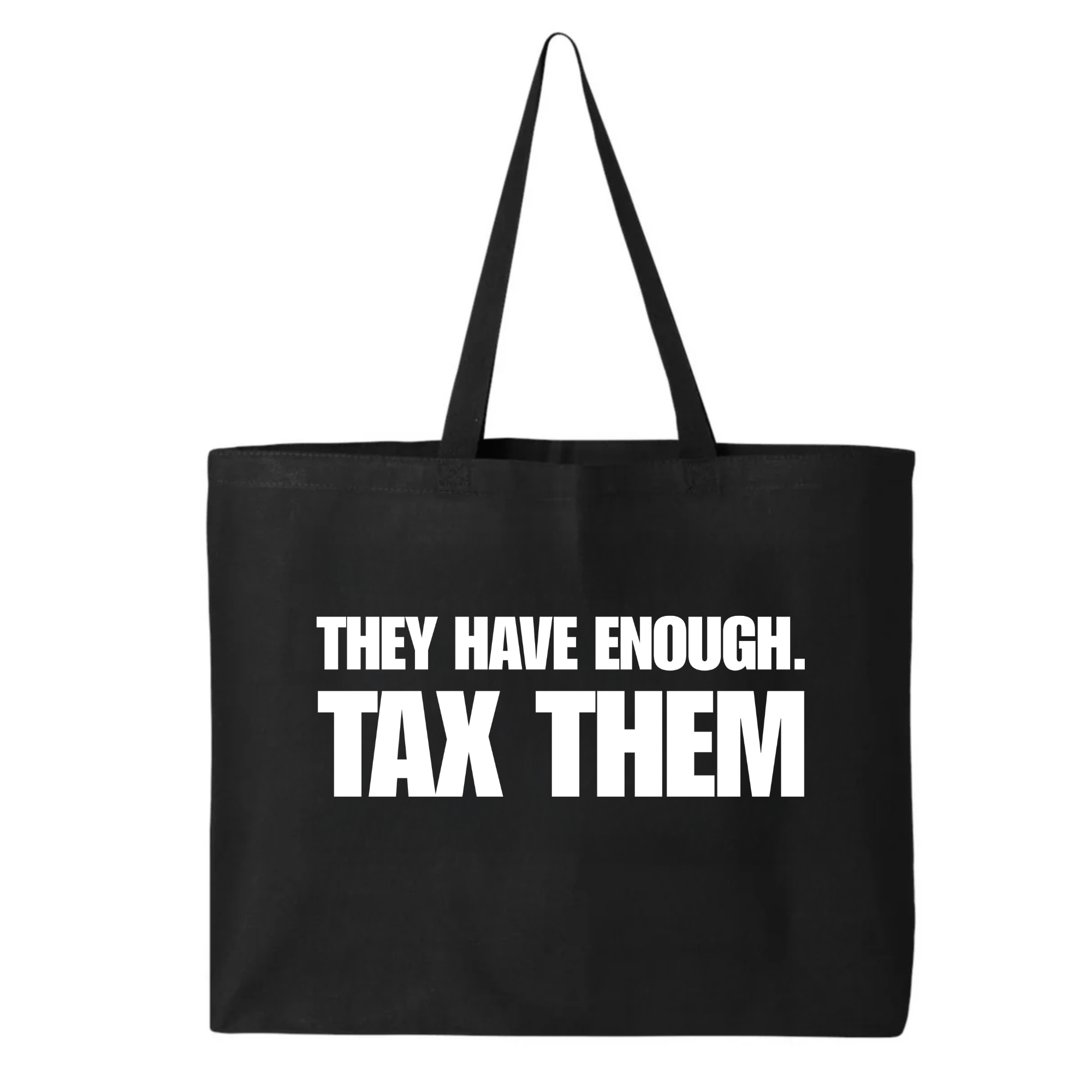 They have enough. Tax them Tote bag-Tote Bag-The Original God Ain't Petty But I Am