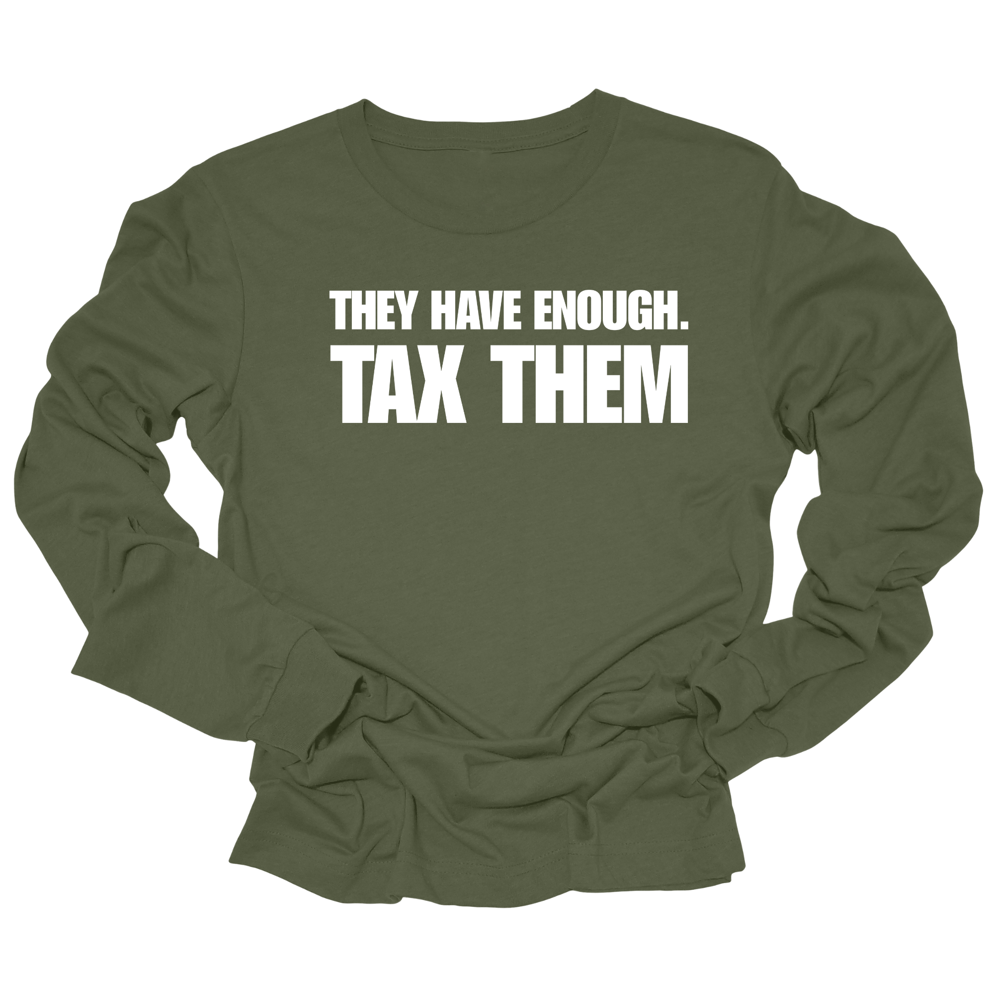 They have enough. Tax them Unisex Long Sleeved Tee-Long Sleeved T-Shirt-The Original God Ain't Petty But I Am