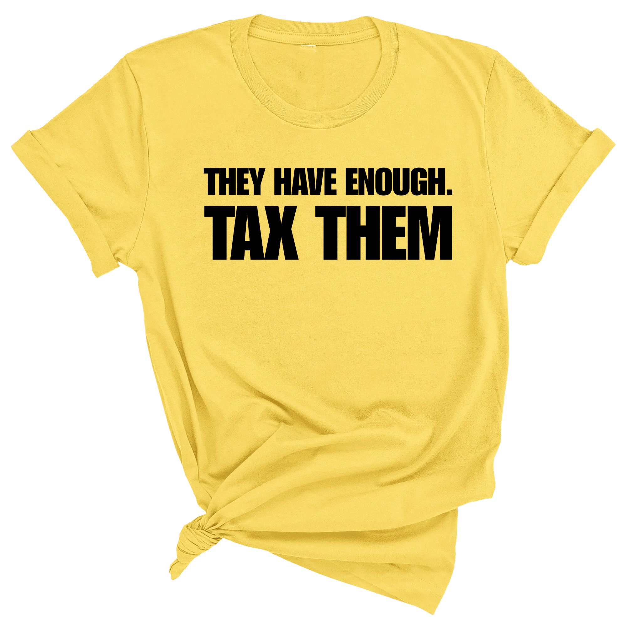 They have enough. Tax them Unisex Tee-T-Shirt-The Original God Ain't Petty But I Am