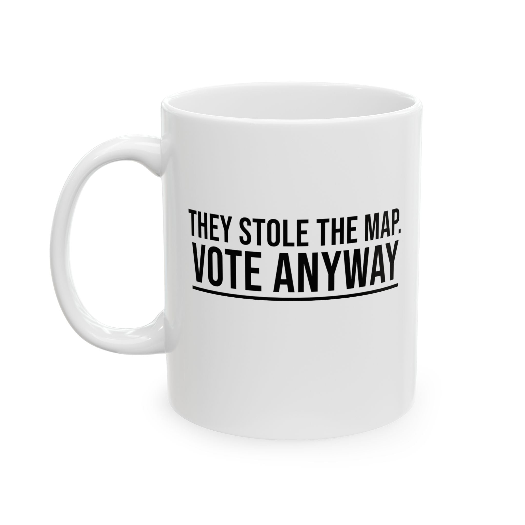 They stole the map. Vote anyway Mug 11oz (White & Black)-Mug-The Original God Ain't Petty But I Am