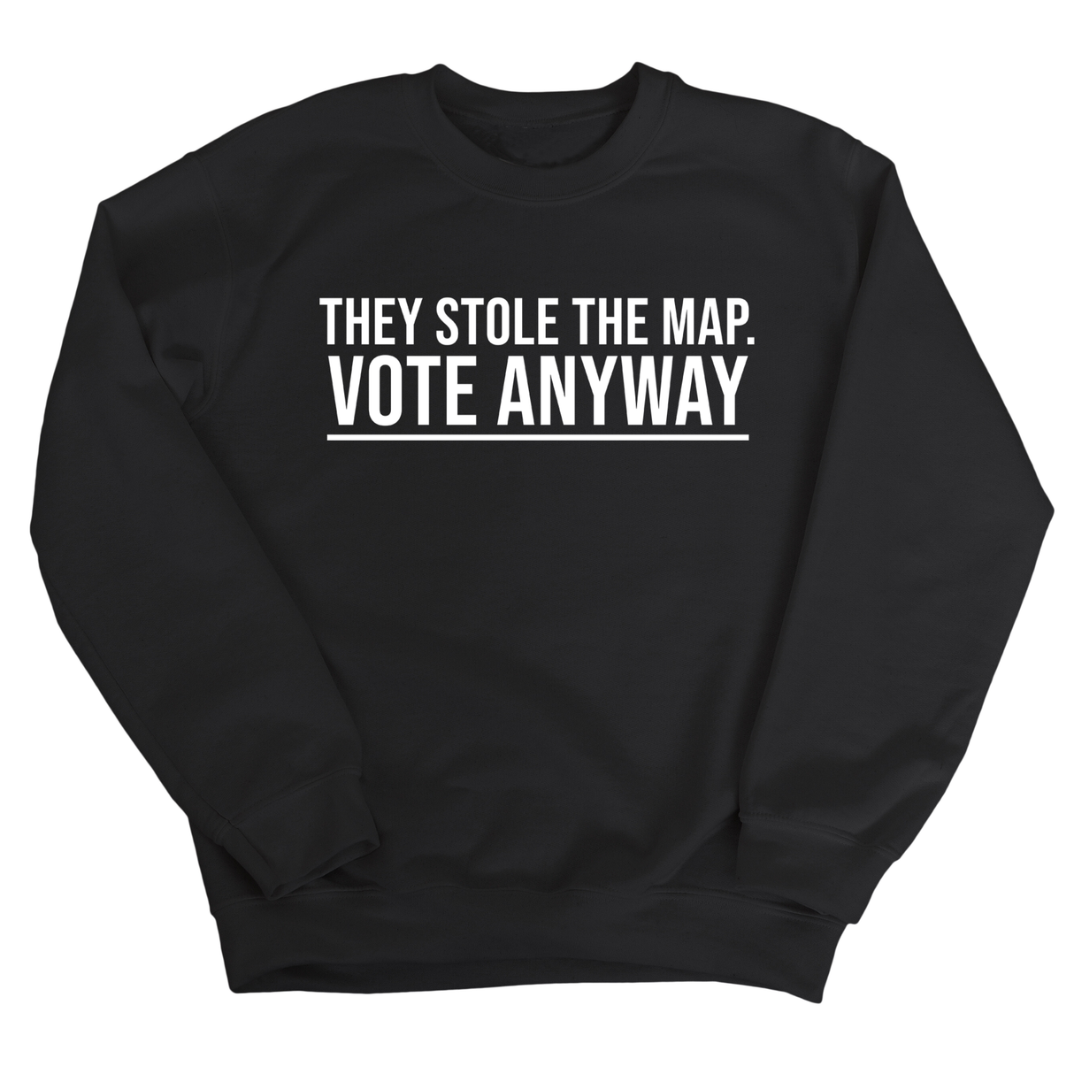They stole the map. Vote anyway Unisex Sweatshirt-Sweatshirt-The Original God Ain't Petty But I Am
