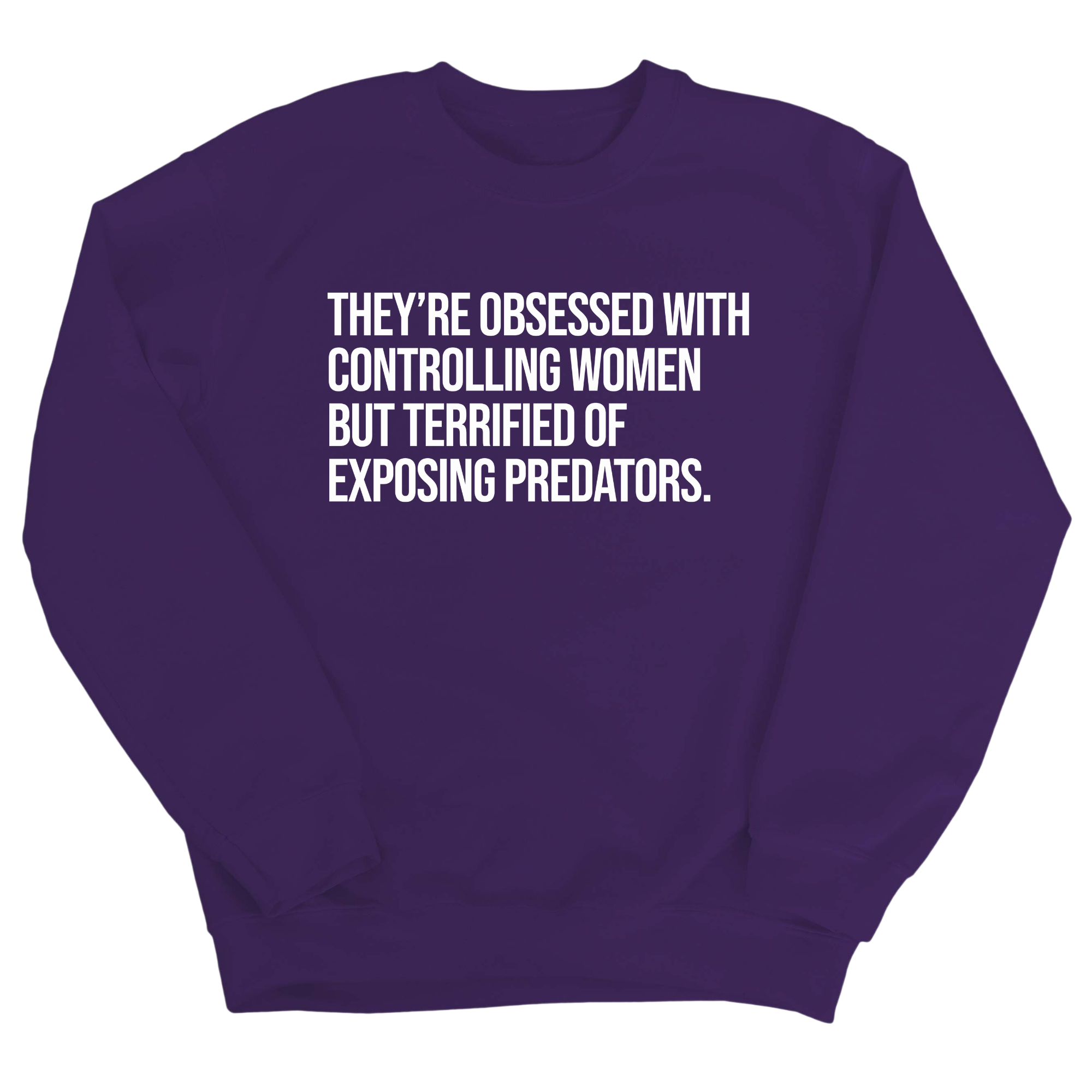 They’re Obsessed with Controlling Women but Terrified of Exposing Predators Unisex Sweatshirt-Sweatshirt-The Original God Ain't Petty But I Am